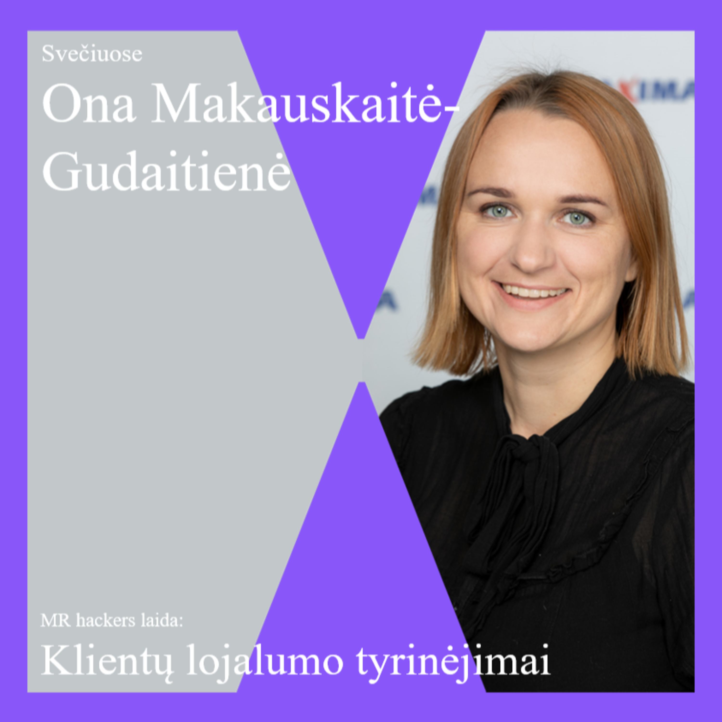 #7 Klientų lojalumo tyrinėjimai: pokalbis su Maxima pirkėjų lojalumo valdymo skyriaus vadove episode artwork