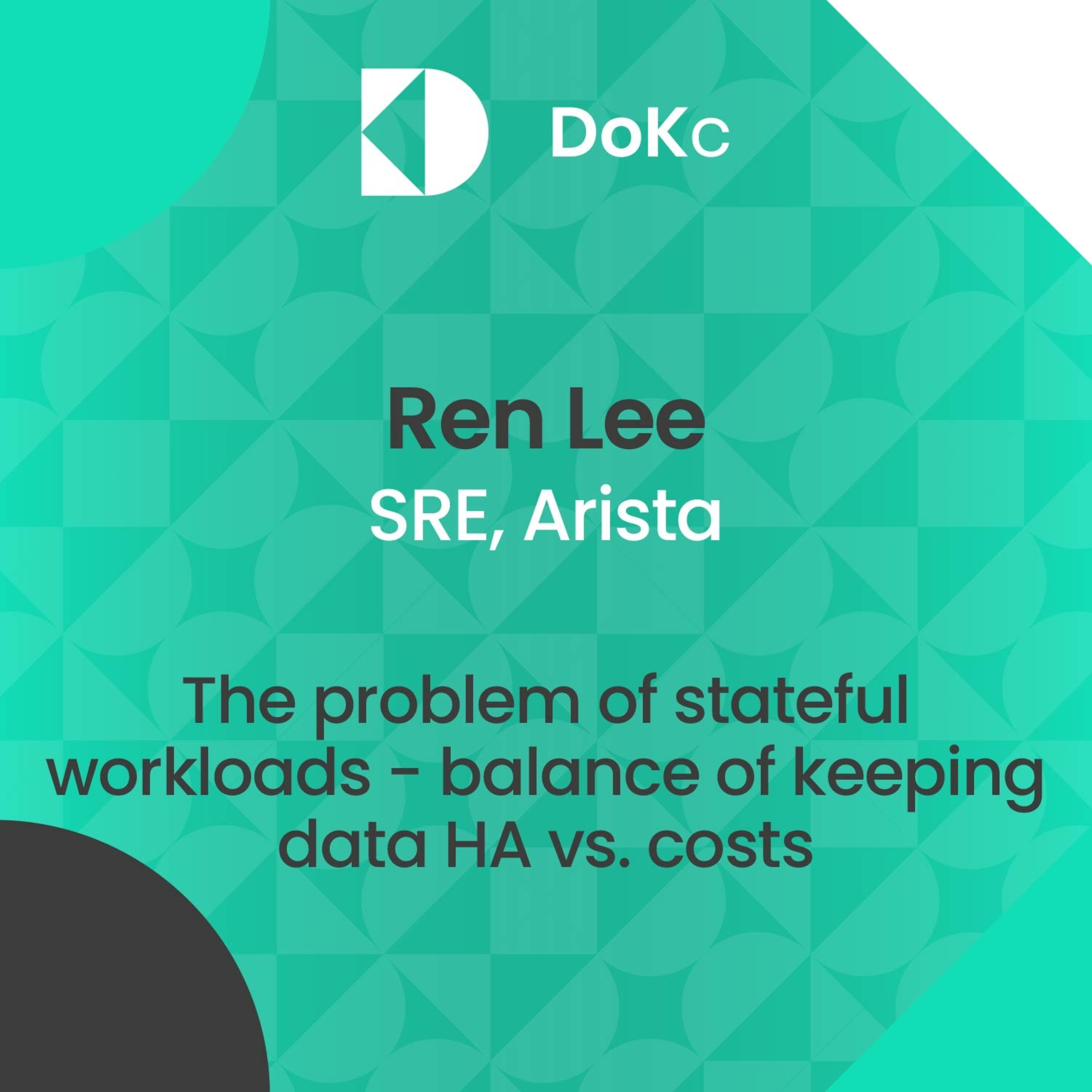 cover of episode #4 DoK community: The problem of stateful workloads - balance of keeping data HA vs. costs // Ren Lee