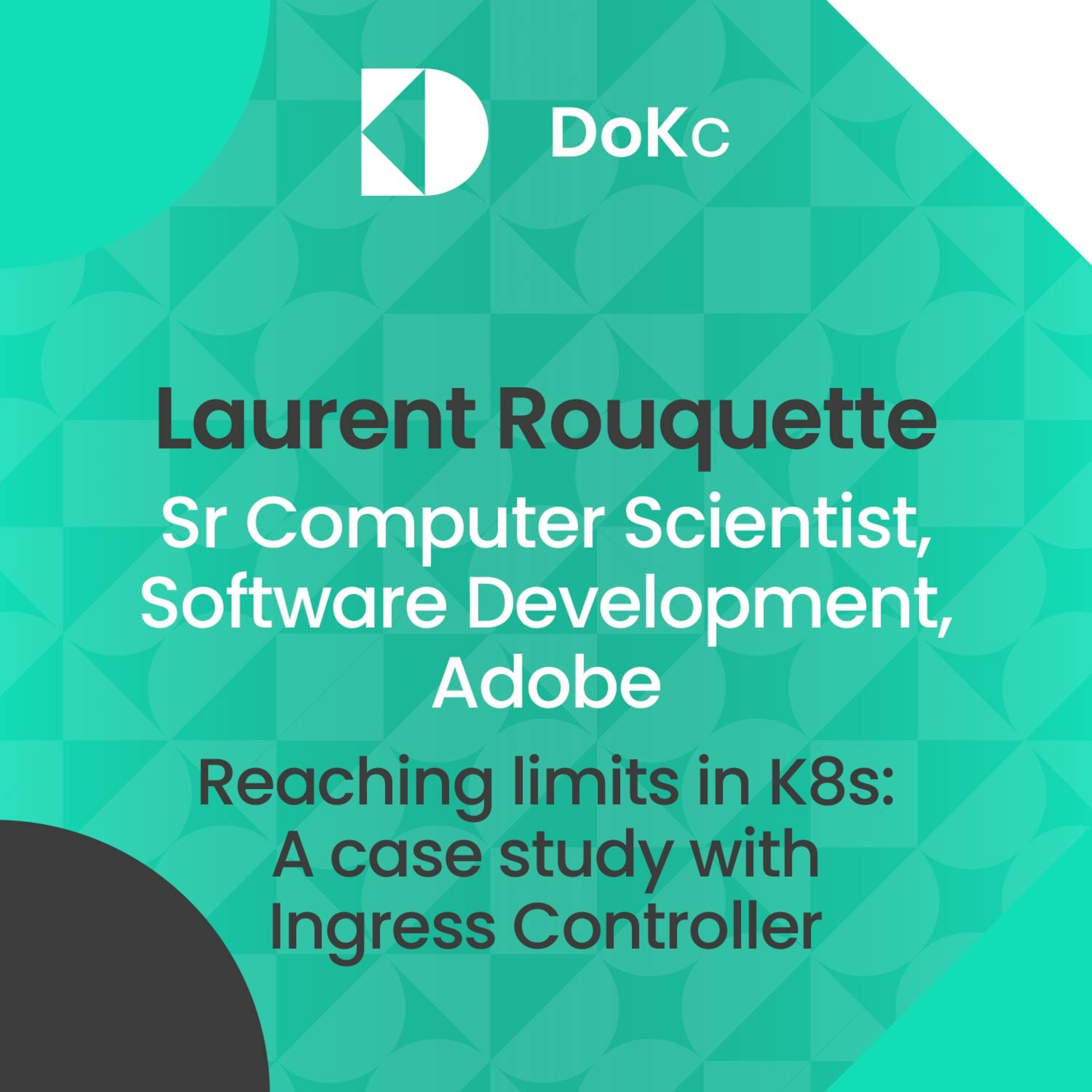 cover of episode #15 DoK community: Reaching limits in K8s: A case study with Ingress Controller // Laurent Rouquette