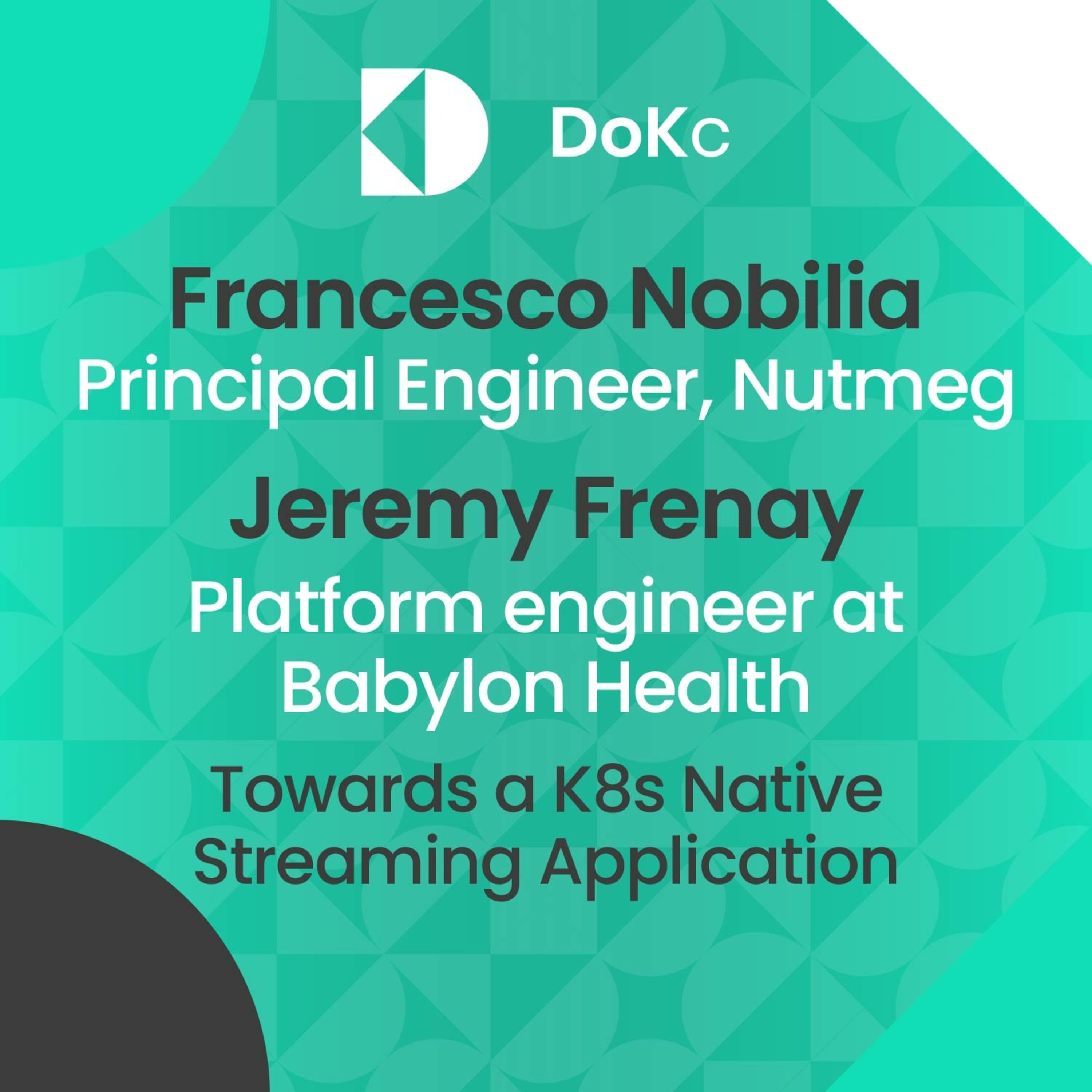 cover of episode #19 DoK community: Towards a K8s Native Streaming Application // Francesco Nobilia & Jeremy Frenay