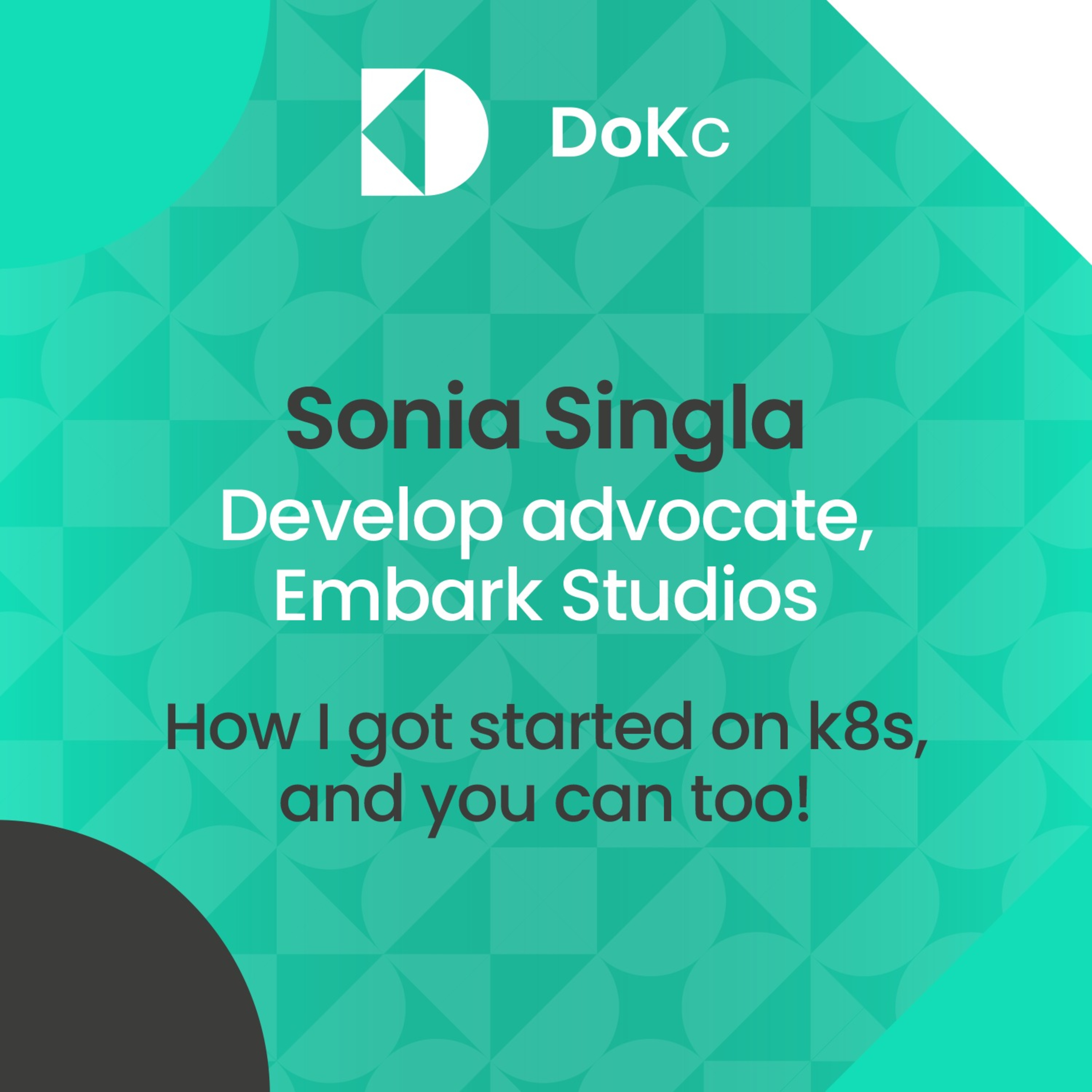 cover of episode Dok Season 1 Extras - #4 - How I got started on k8s, and you can too! // Sonia Singla