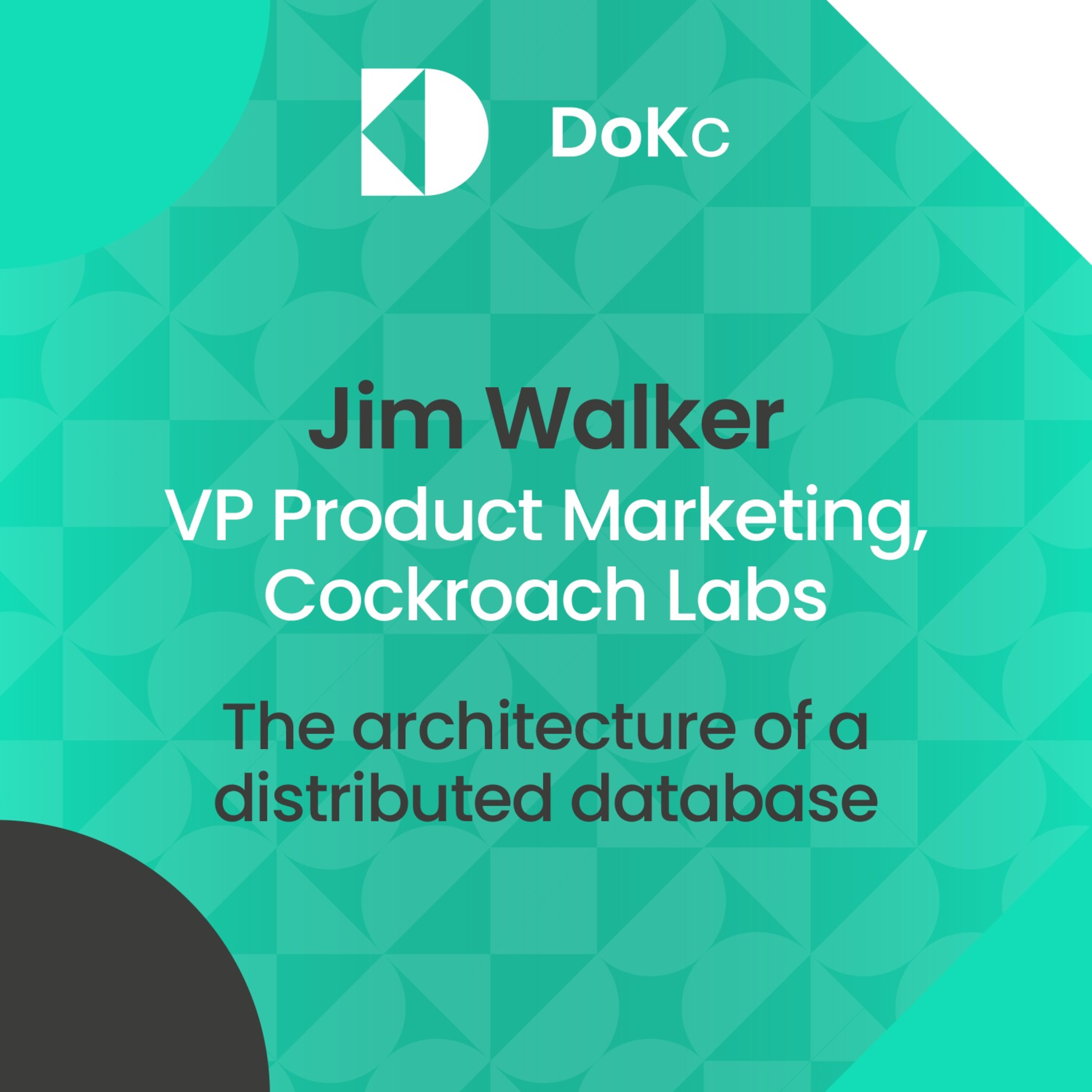cover of episode #24 DoK Community: The architecture of a distributed database // Jim Walker, Lisa-Marie Namphy & Keith McClellan