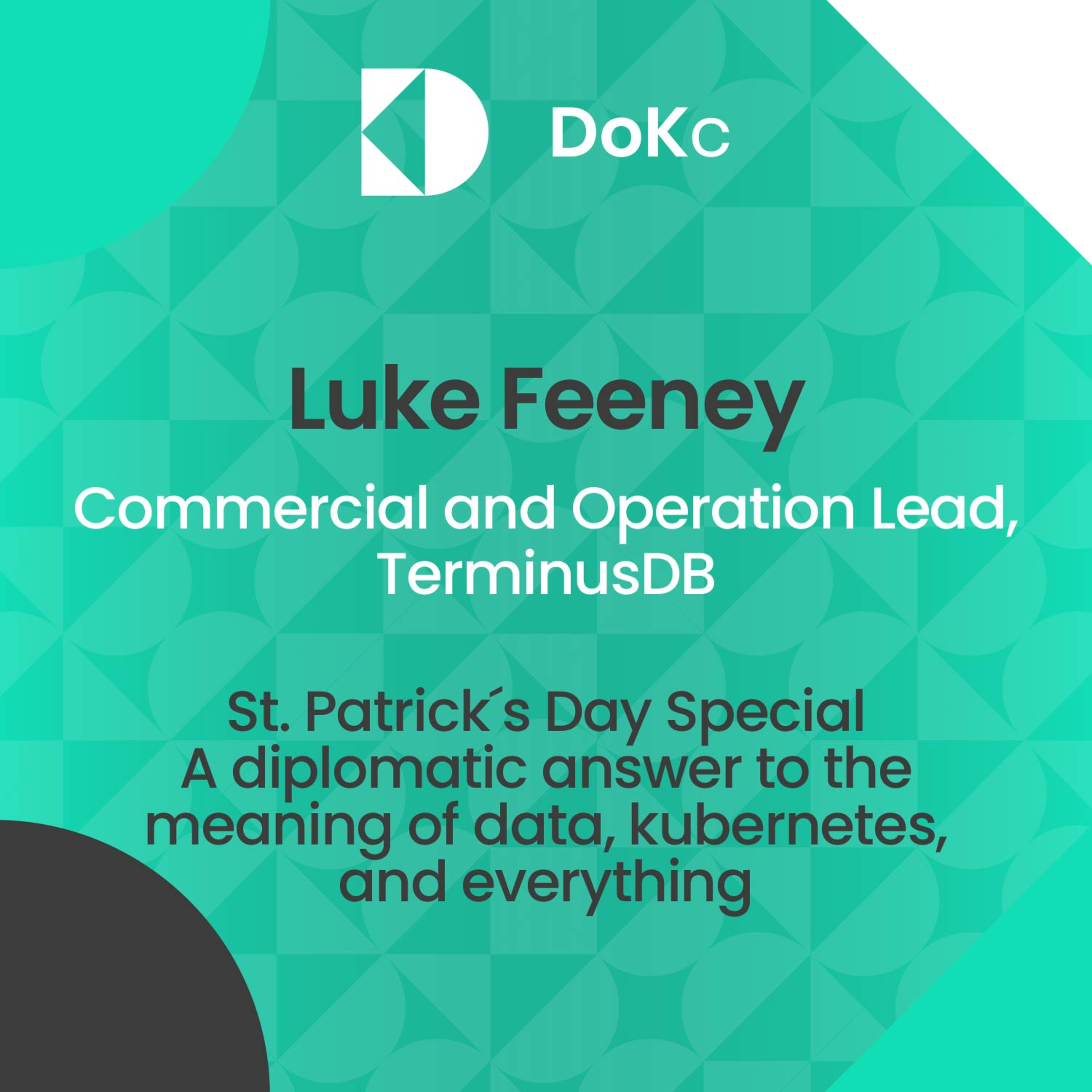 cover of episode St.Patrick´s Day Special - A diplomatic answer to the meaning of data, kubernetes, and everything // Luke Feeney