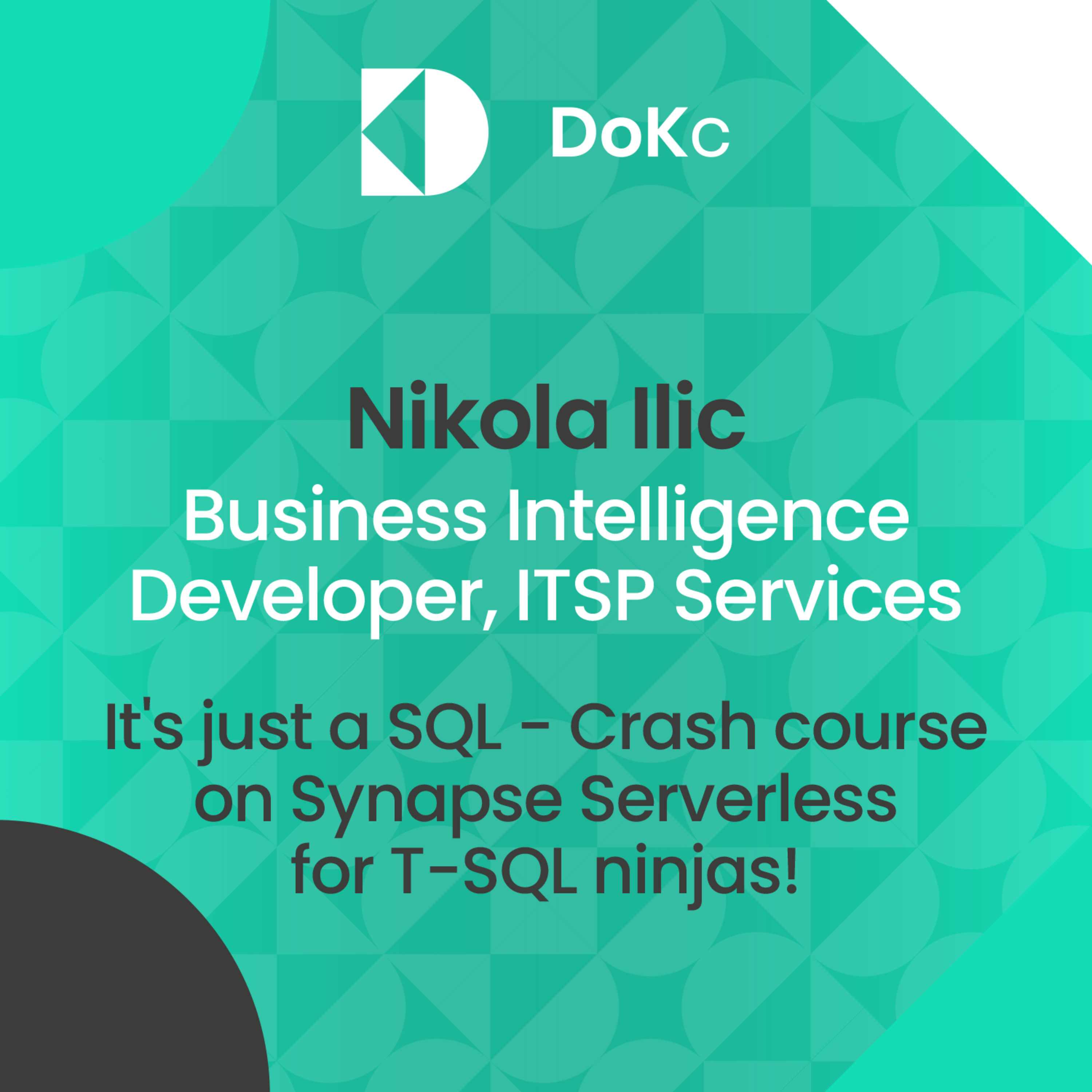 cover of episode DoK #56 It's just a SQL - Crash course on Synapse Serverless for T-SQL ninjas! // Nikola Ilic