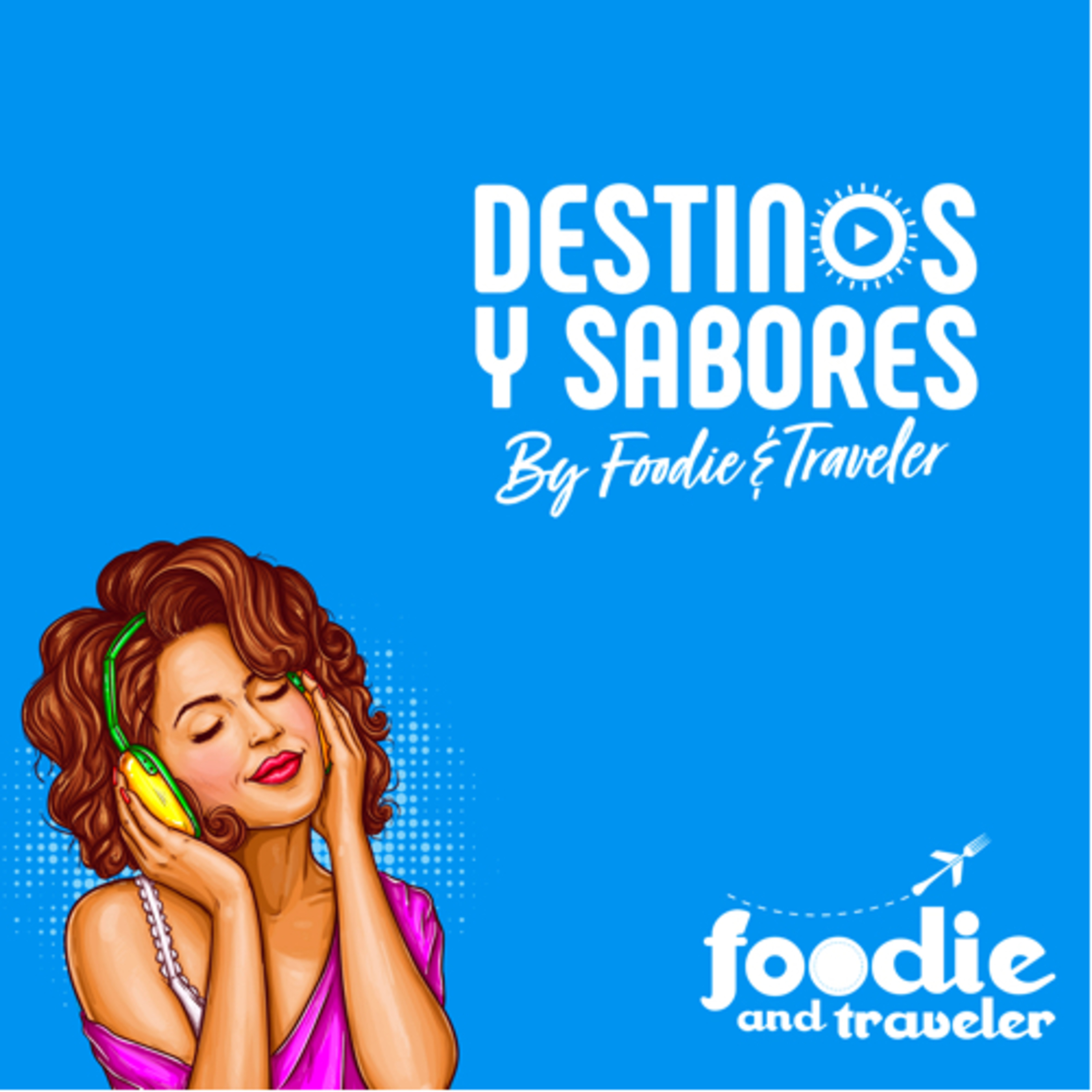Destinos y Sabores by Foodie and Traveler