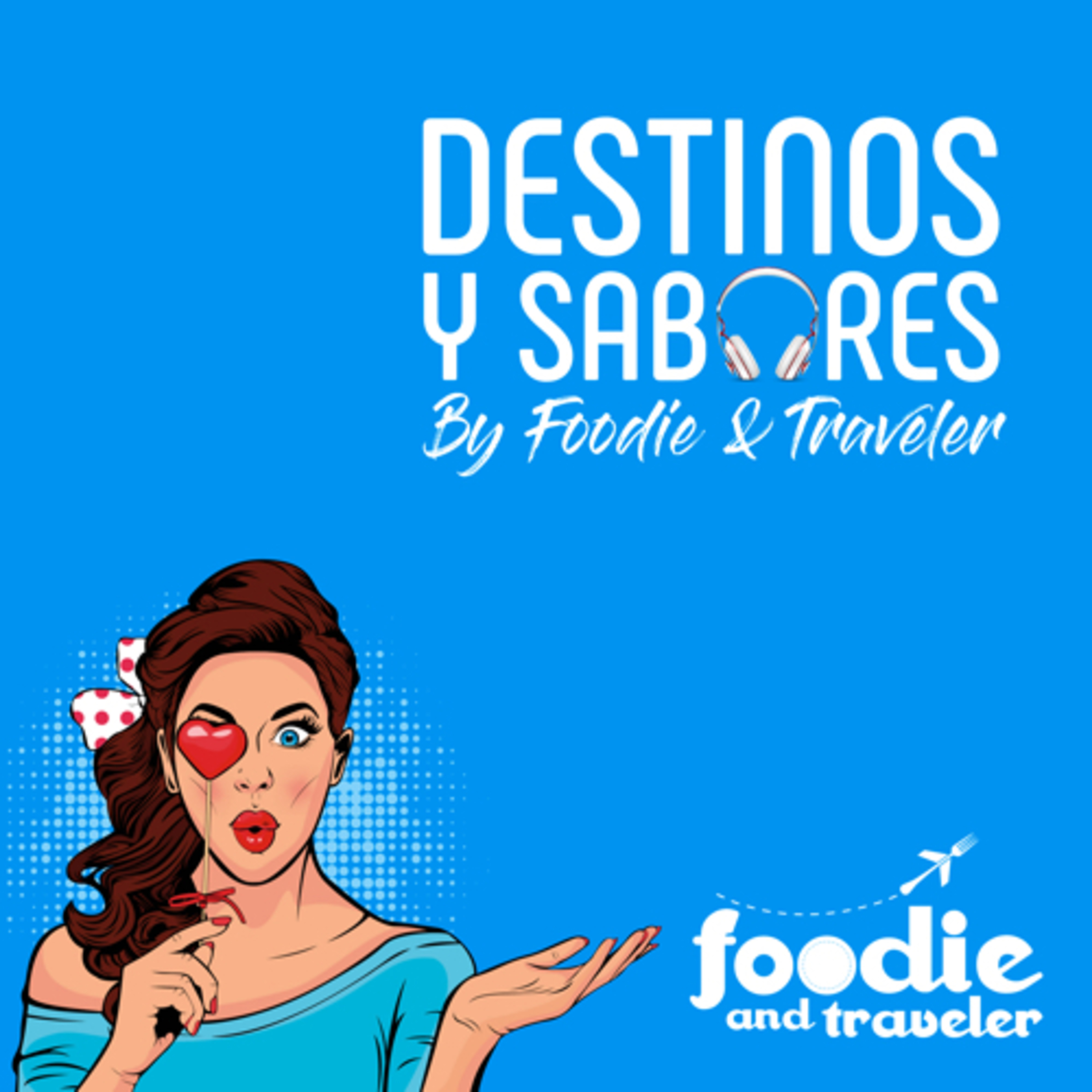 Destinos y Sabores by Foodie and Traveler