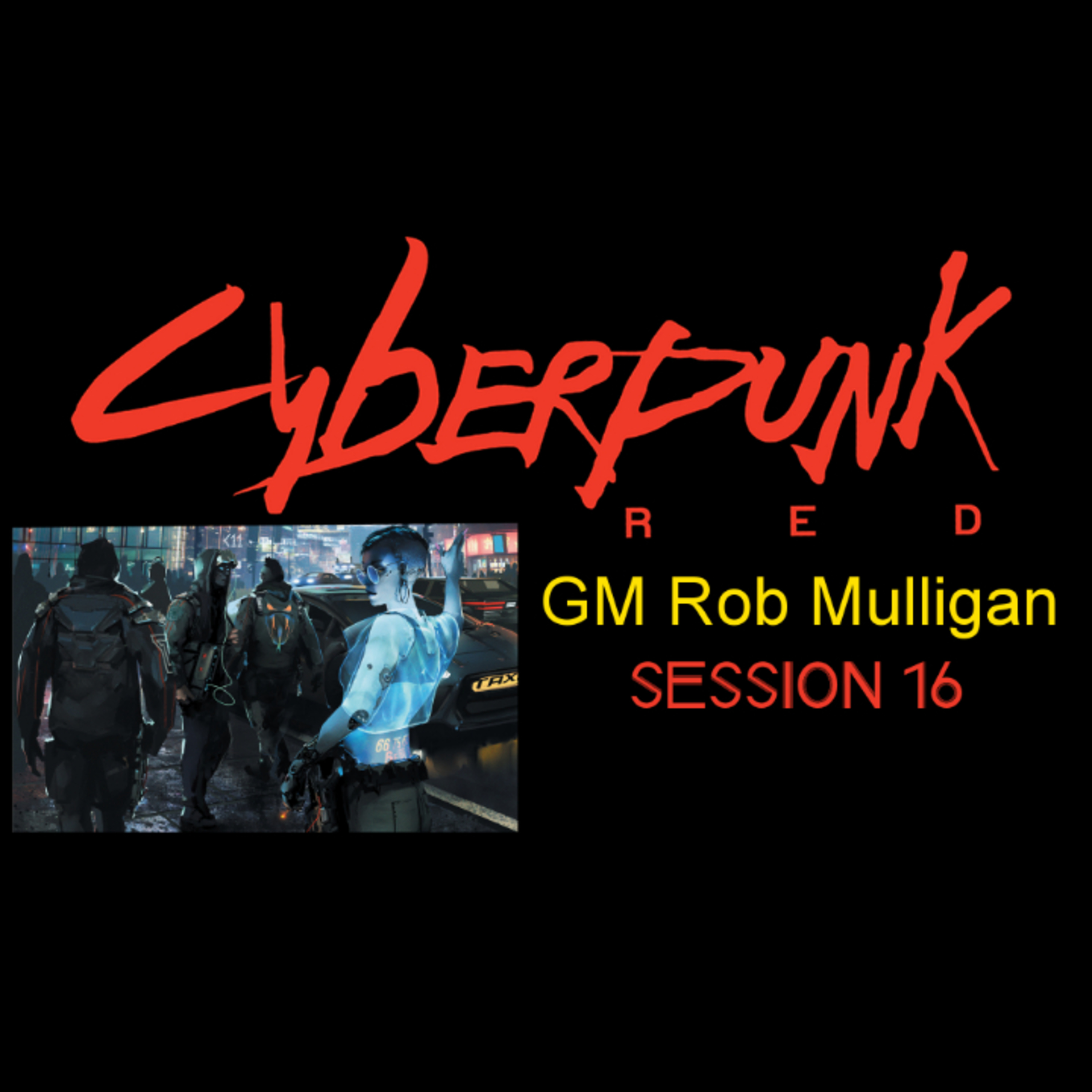 CYBERPUNK RED - session 16 - Ziggurat New Years Eve Party - GM Rob Mulligan episode artwork