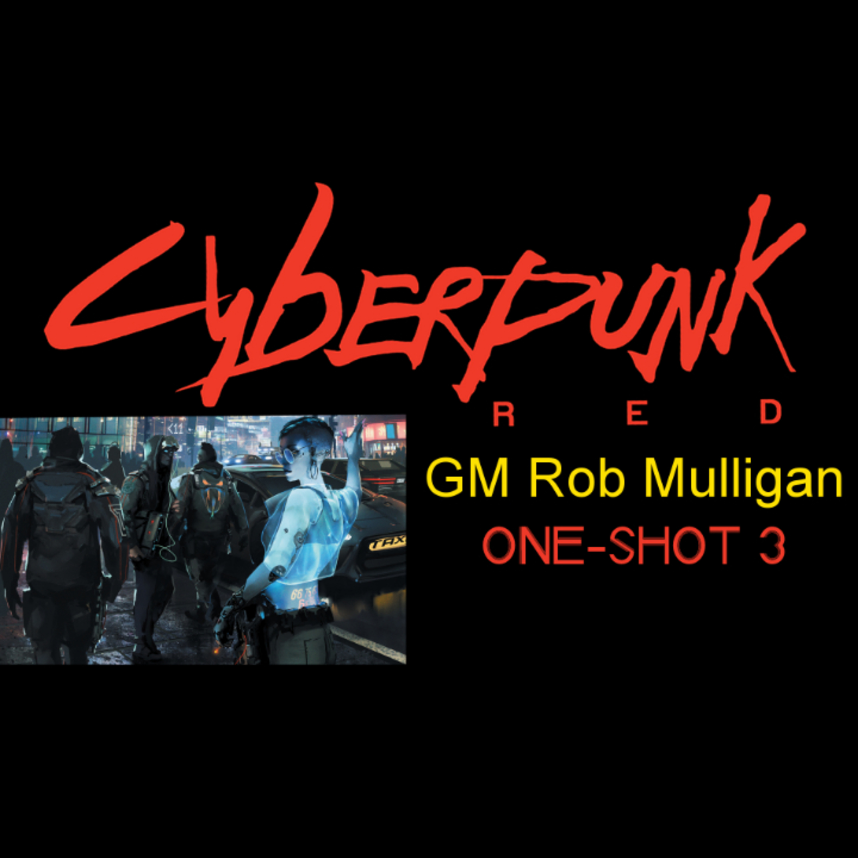 CYBERPUNK RED - One-shot 3 - Party Time! Excellent? - GM Rob Mulligan episode artwork