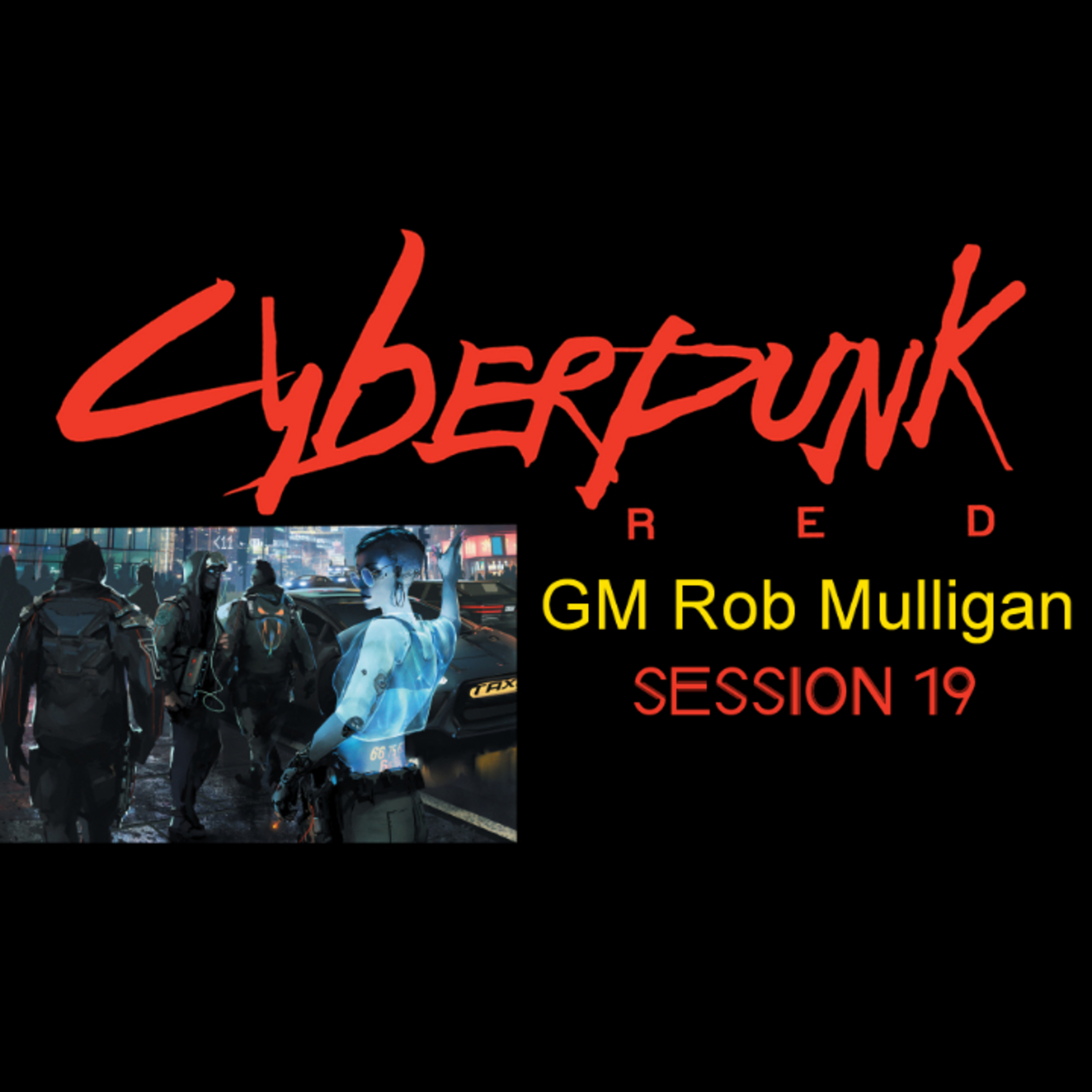 CYBERPUNK RED - session 19 - Let's Go Viral! - GM Rob Mulligan episode artwork