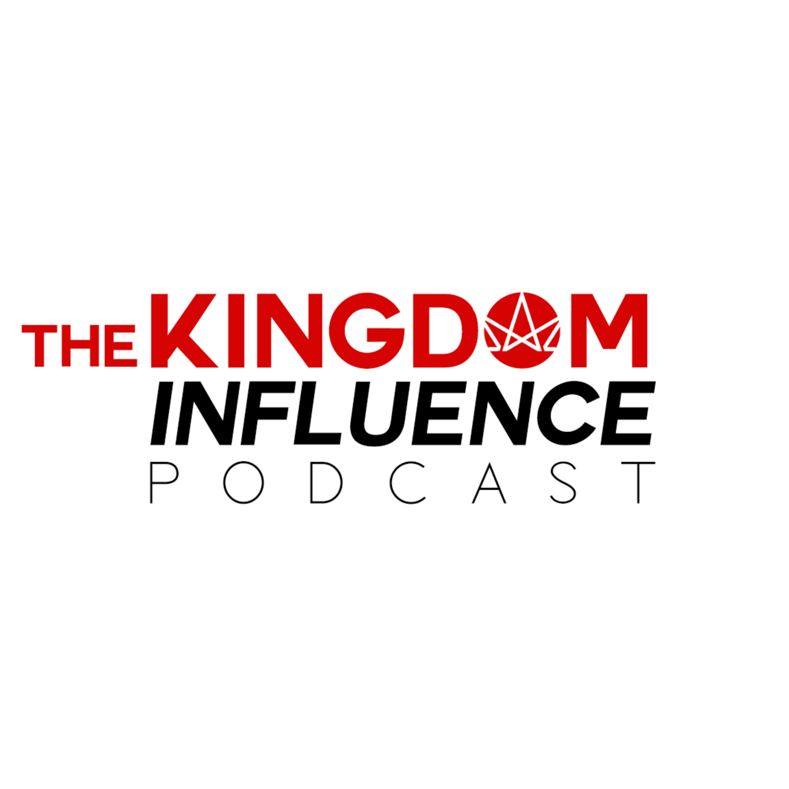 The Kingdom Influence Podcast