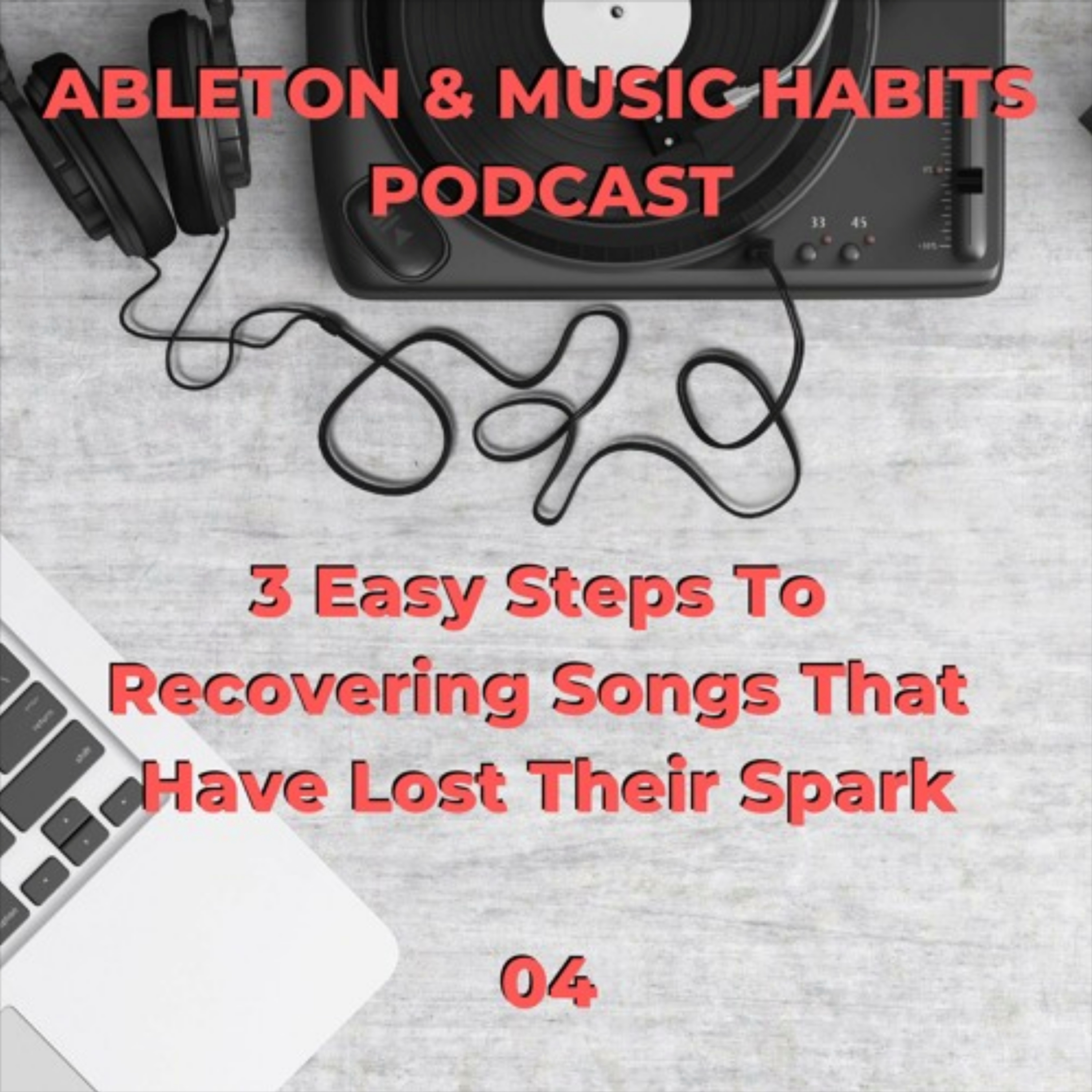 4: 3 Simple Steps To Recovering Songs That Have Lost Their Spark episode artwork