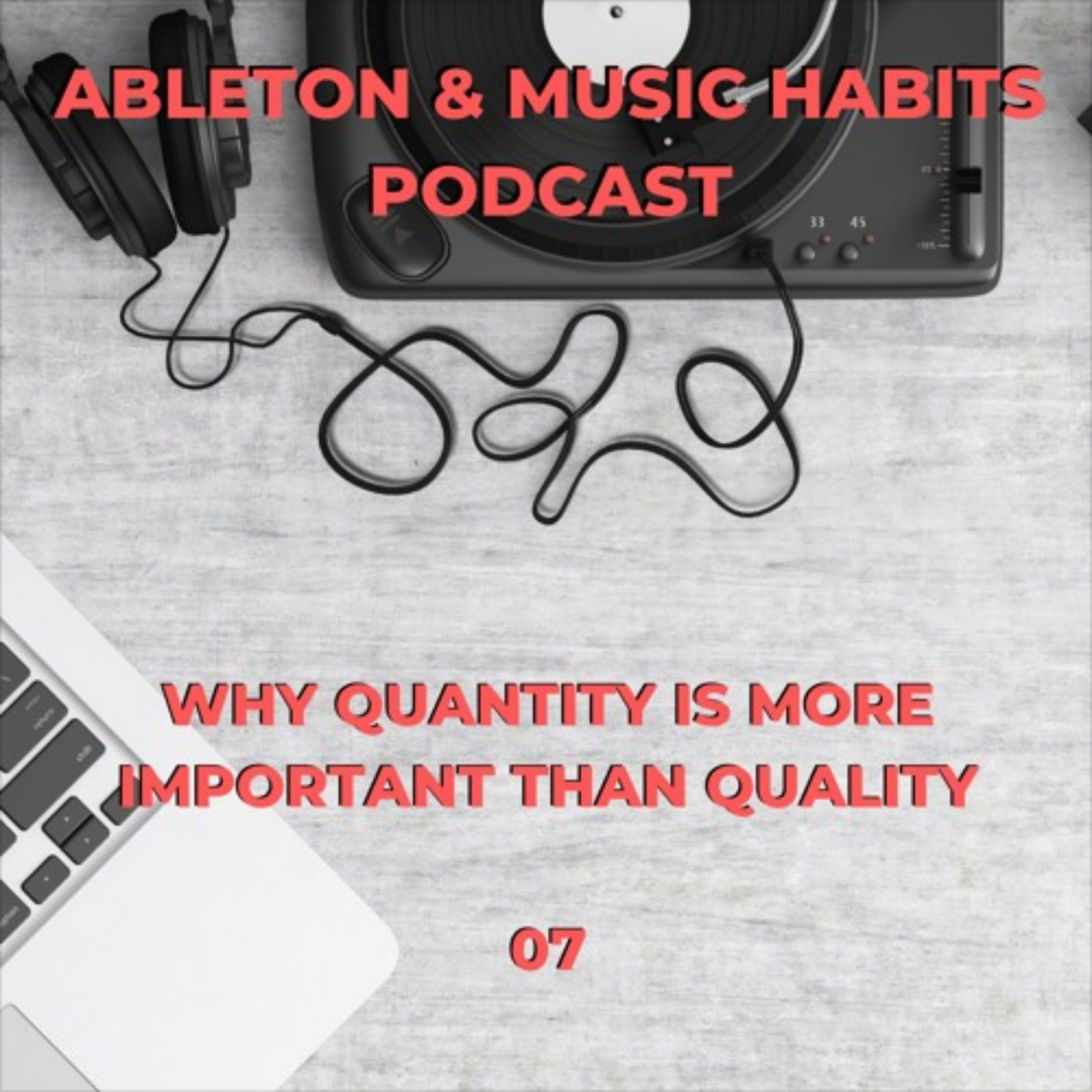 7: Why Quantity Is More Important Than Quality episode artwork