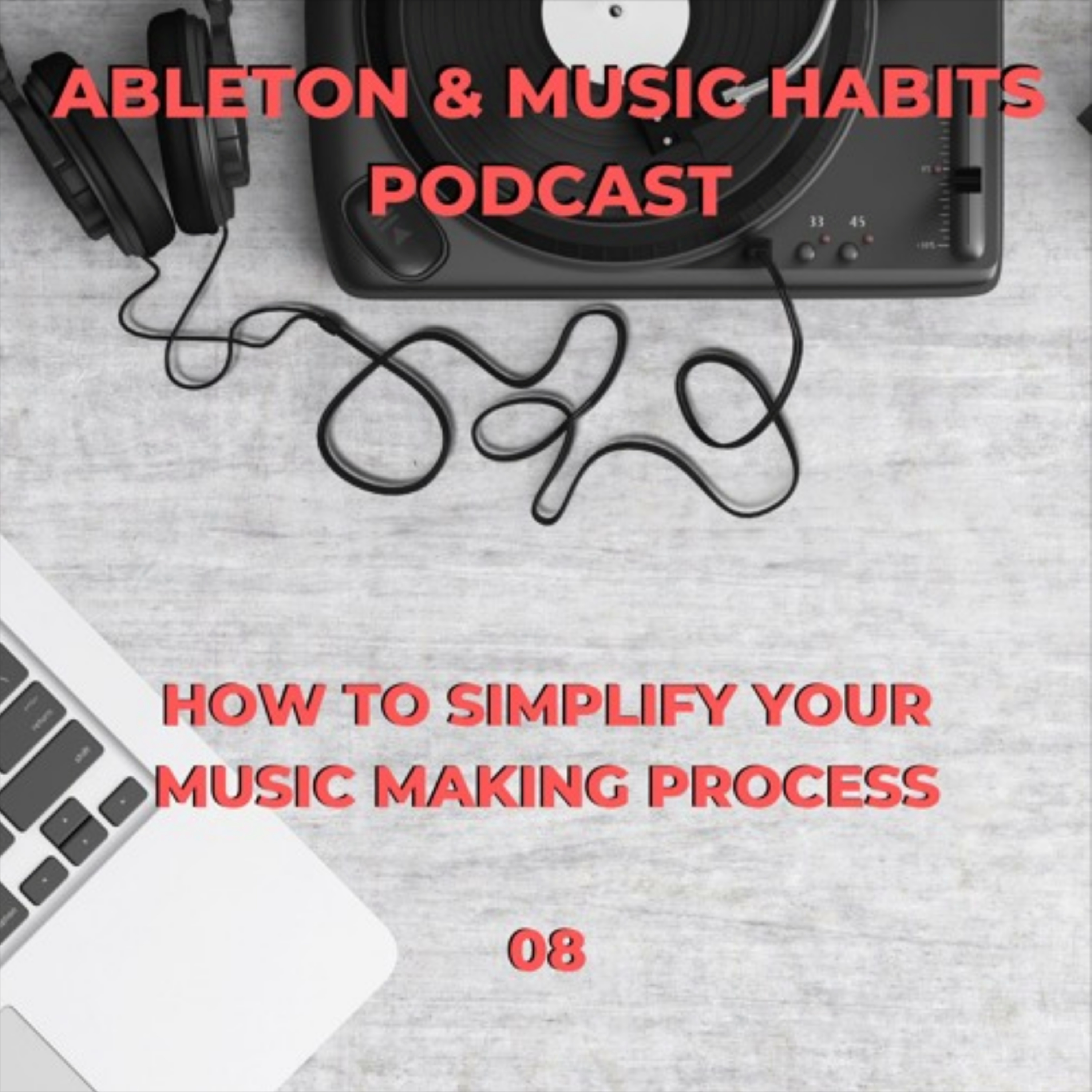 8: How To Simplify Your Music Making Process episode artwork