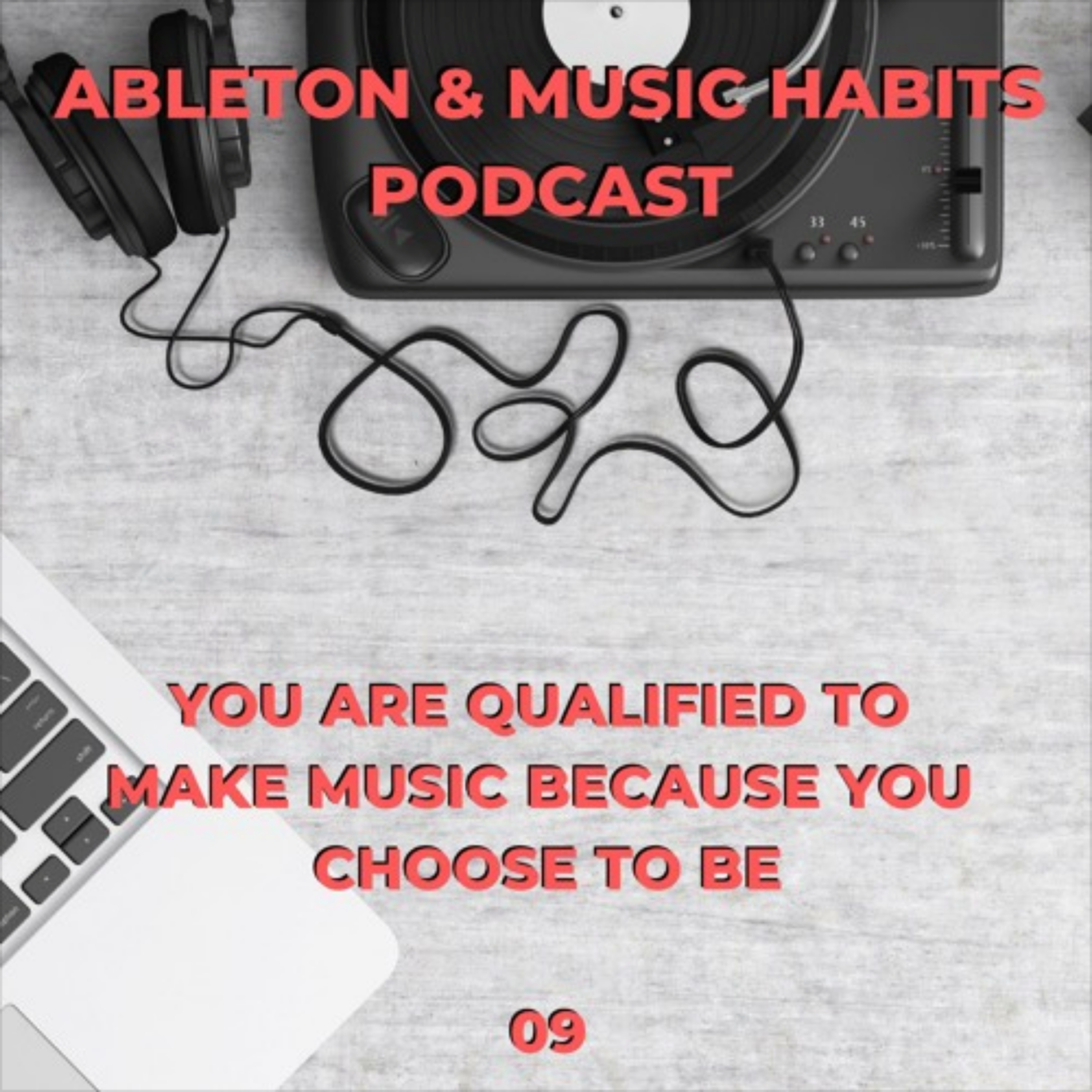 9: You Are Qualified To Make Music Because You Choose To Be episode artwork