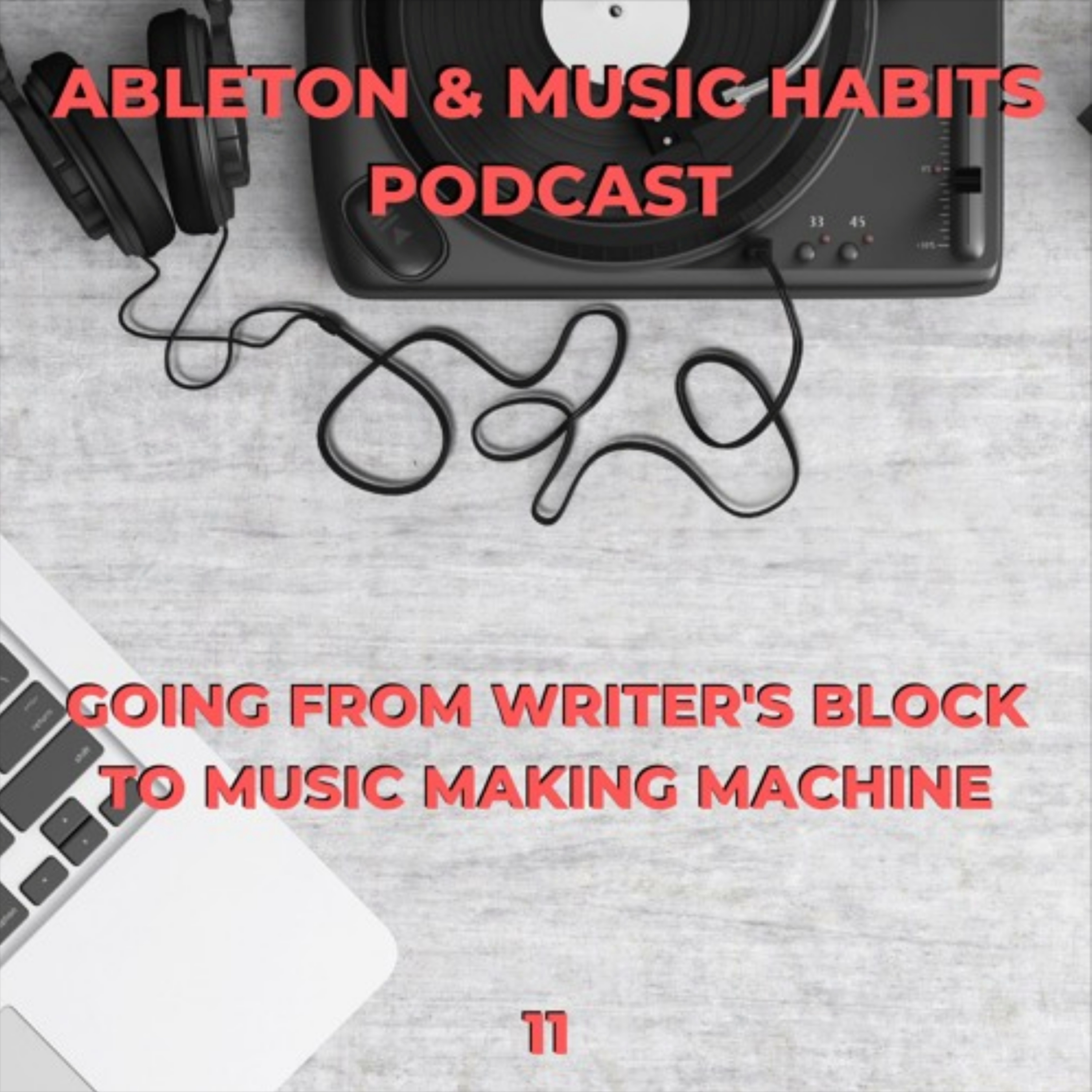 11: From Writer's Block To Music Making Machine episode artwork