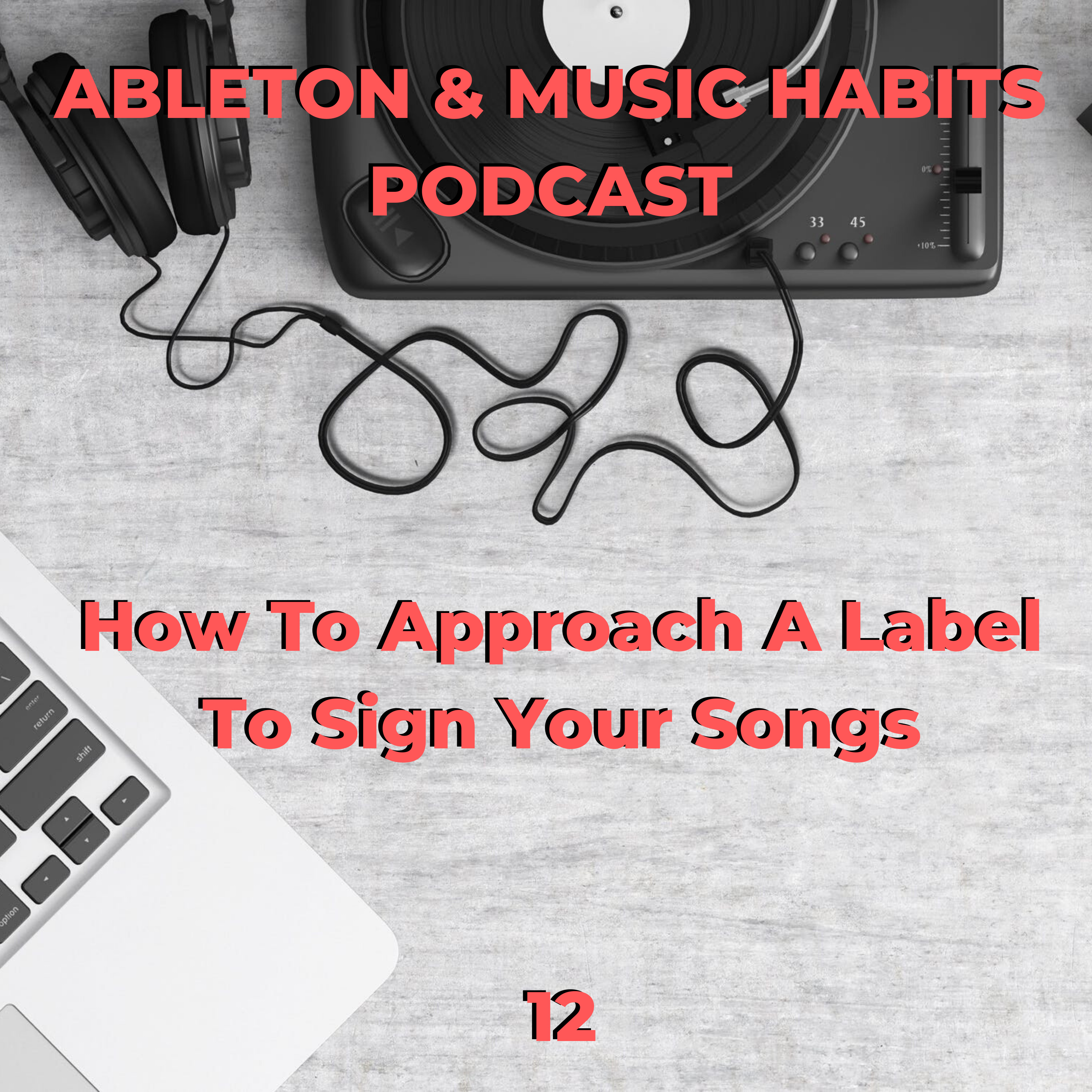 12: How To Approach A Label To Sign Your Songs episode artwork