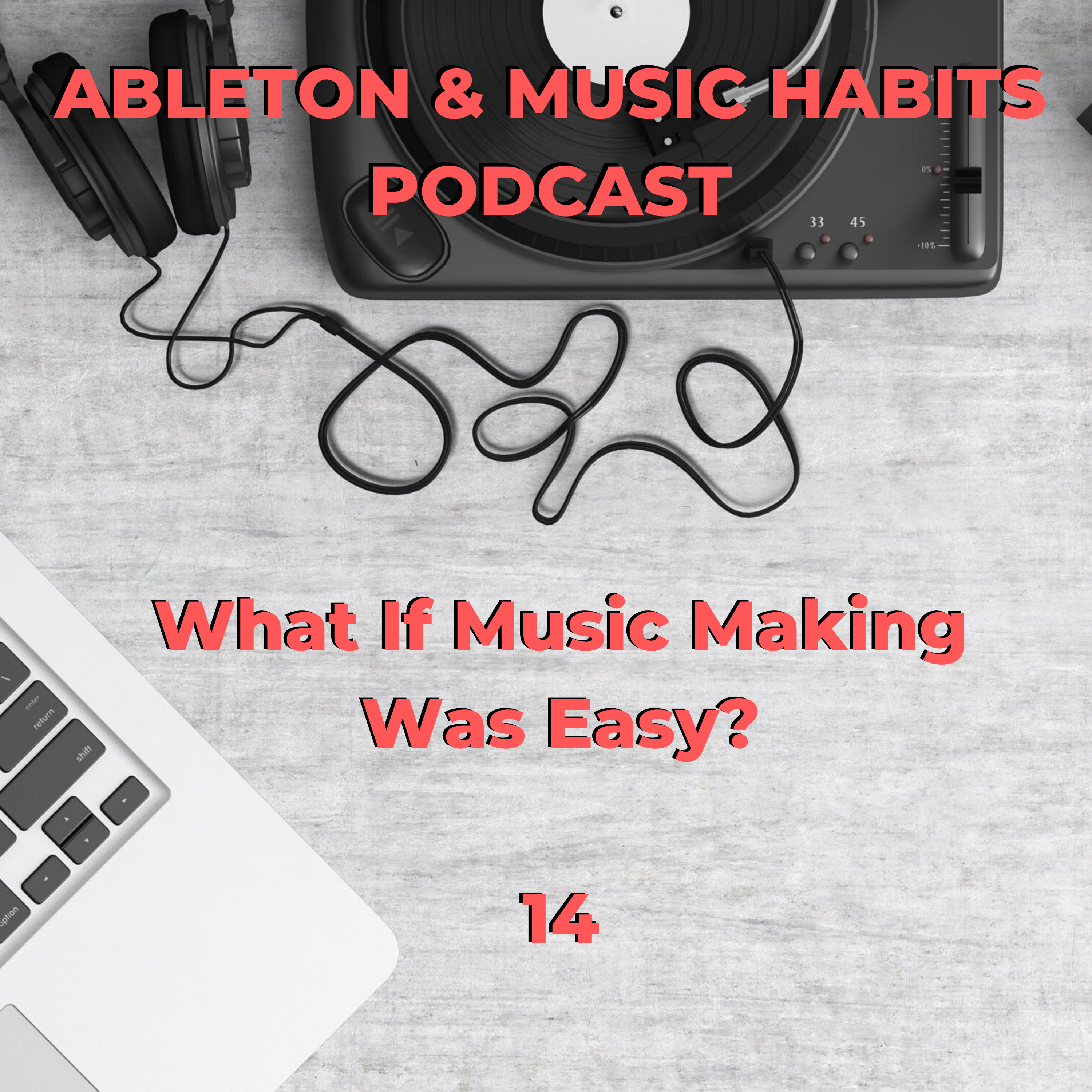 14: What If Music Making Was Easy episode artwork