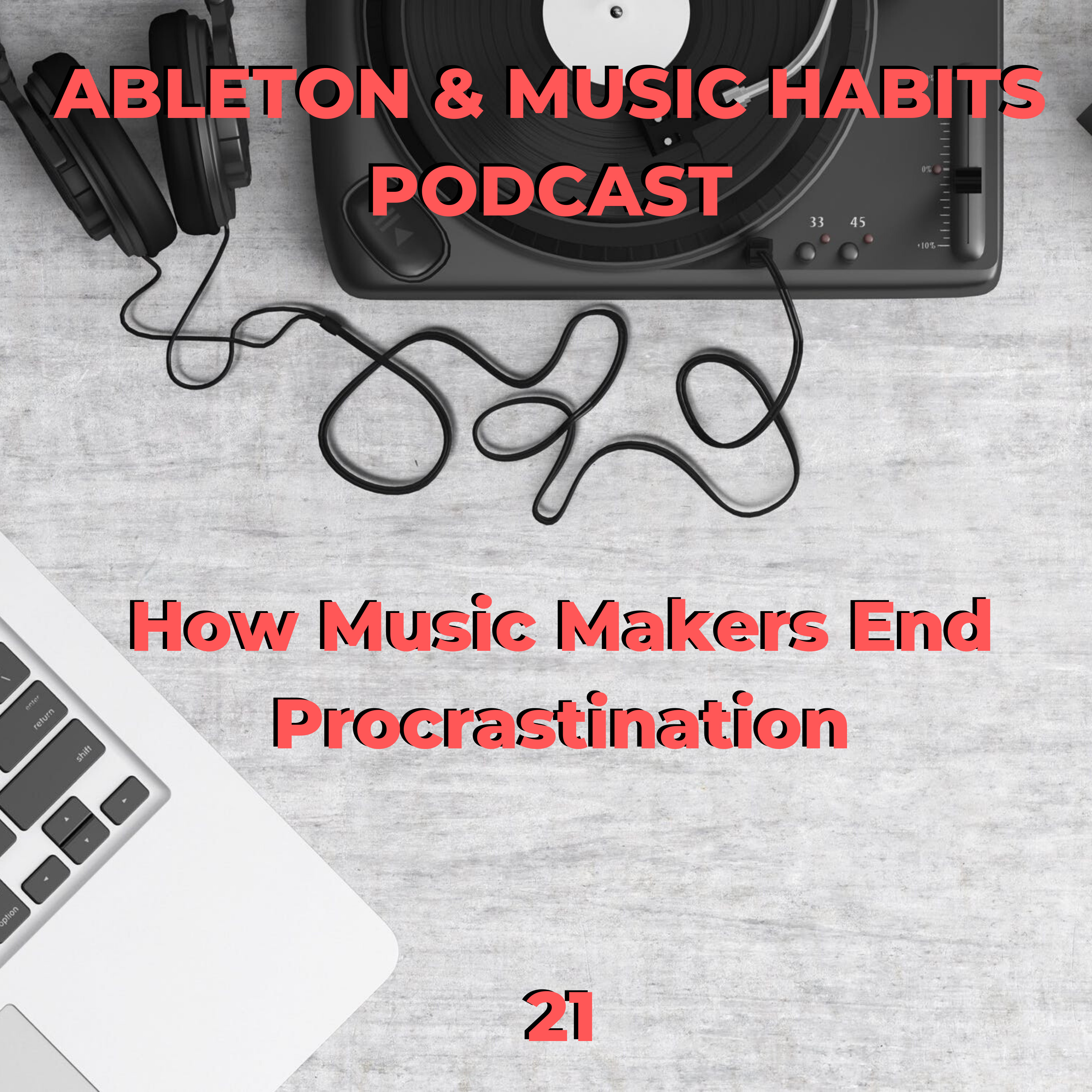 21: How Music Makers End Procrastination episode artwork
