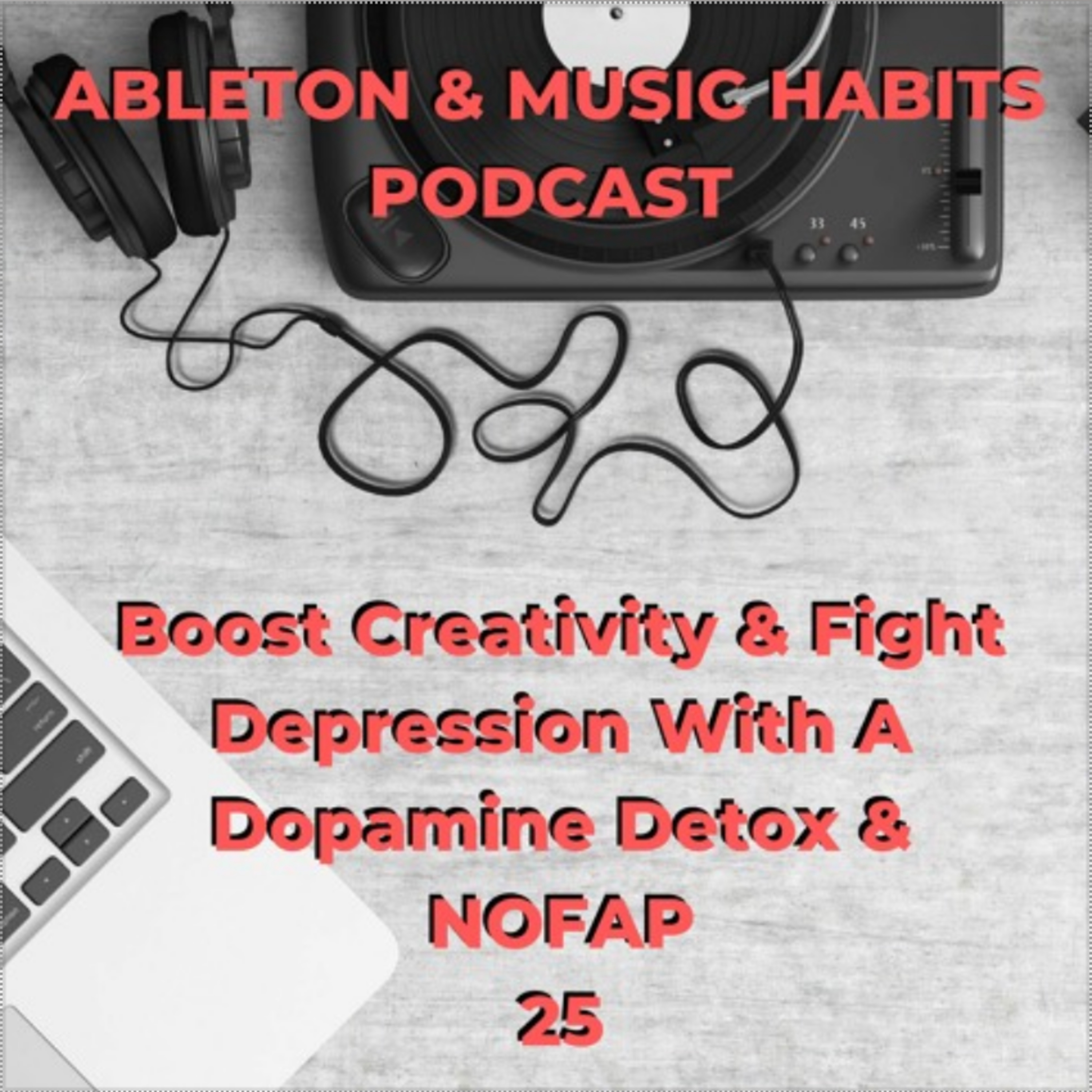 25: Boost Creativity & Fight Depression With A Dopamine Detox & NOFAP episode artwork