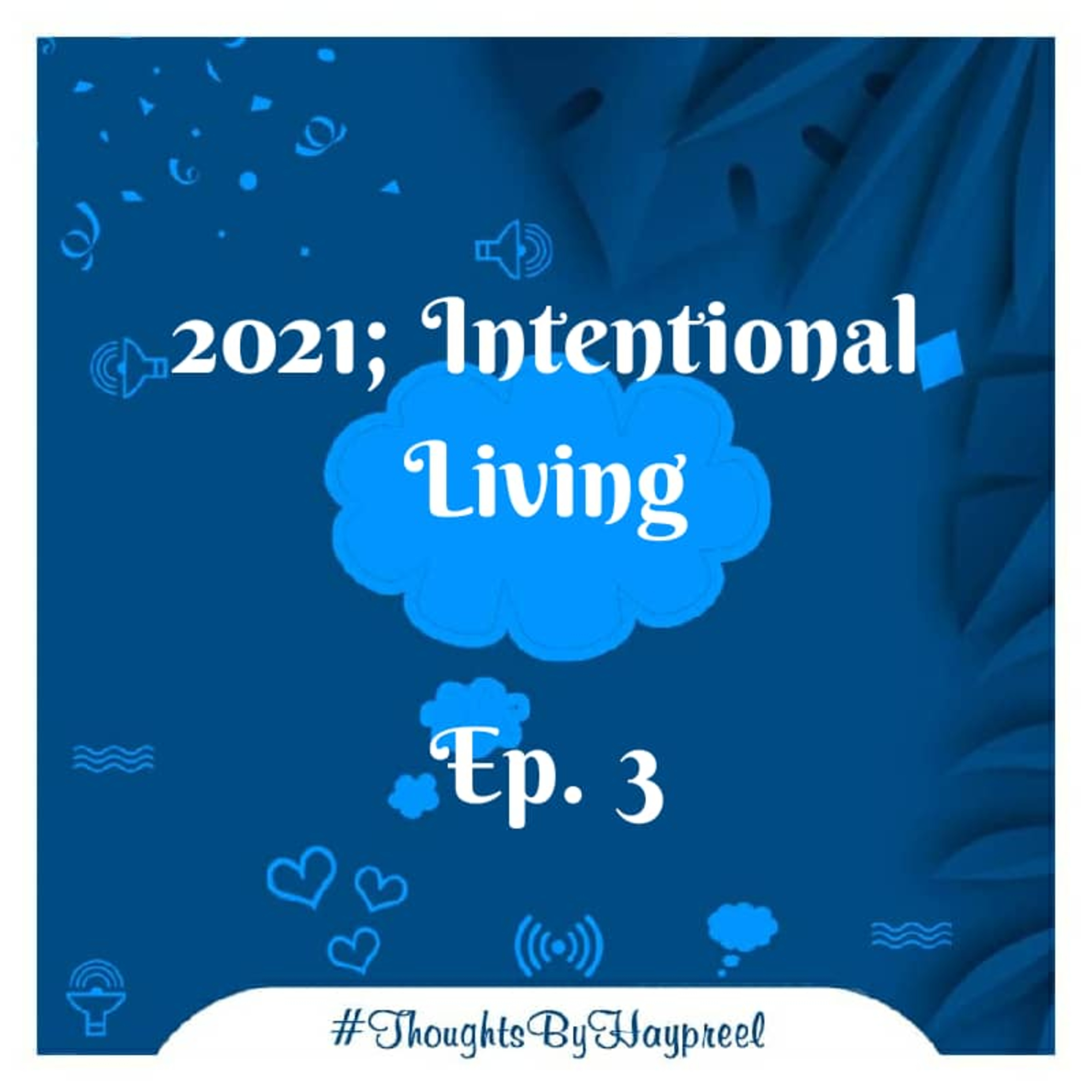 Ep. 3_2021; Intentional Living episode artwork