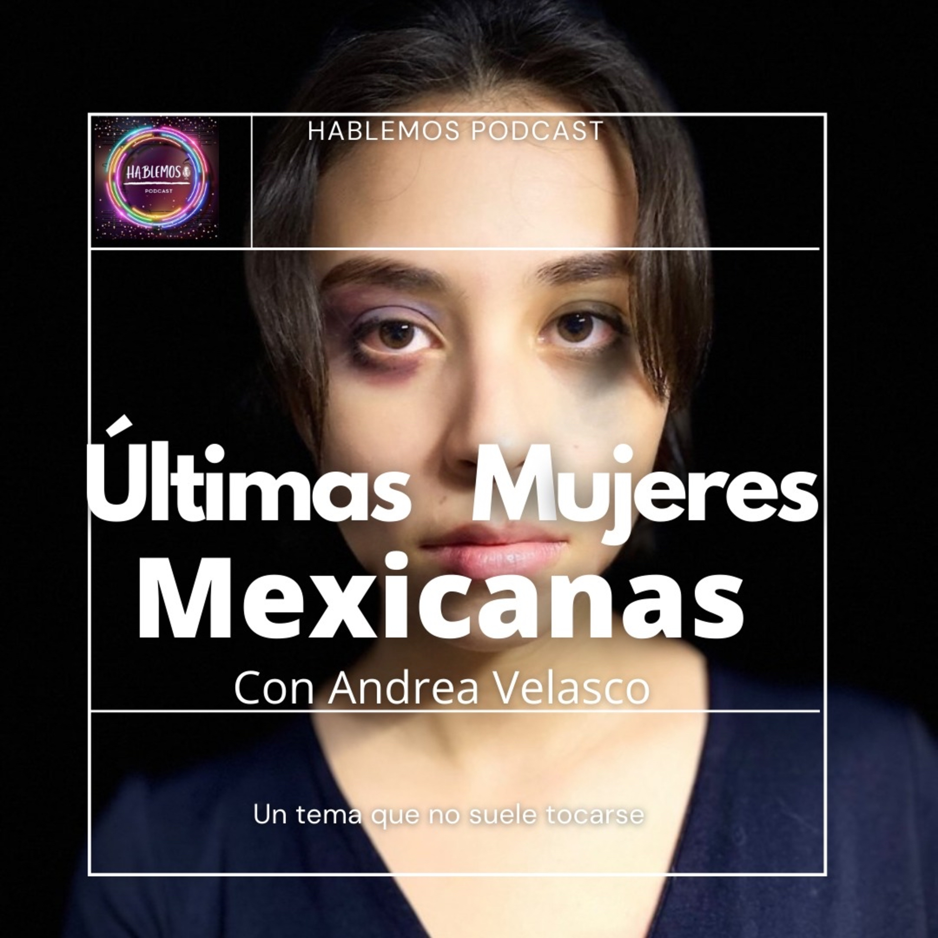 Ultimas Mujeres Mexicanas Ft Andrea Velasco  episode artwork