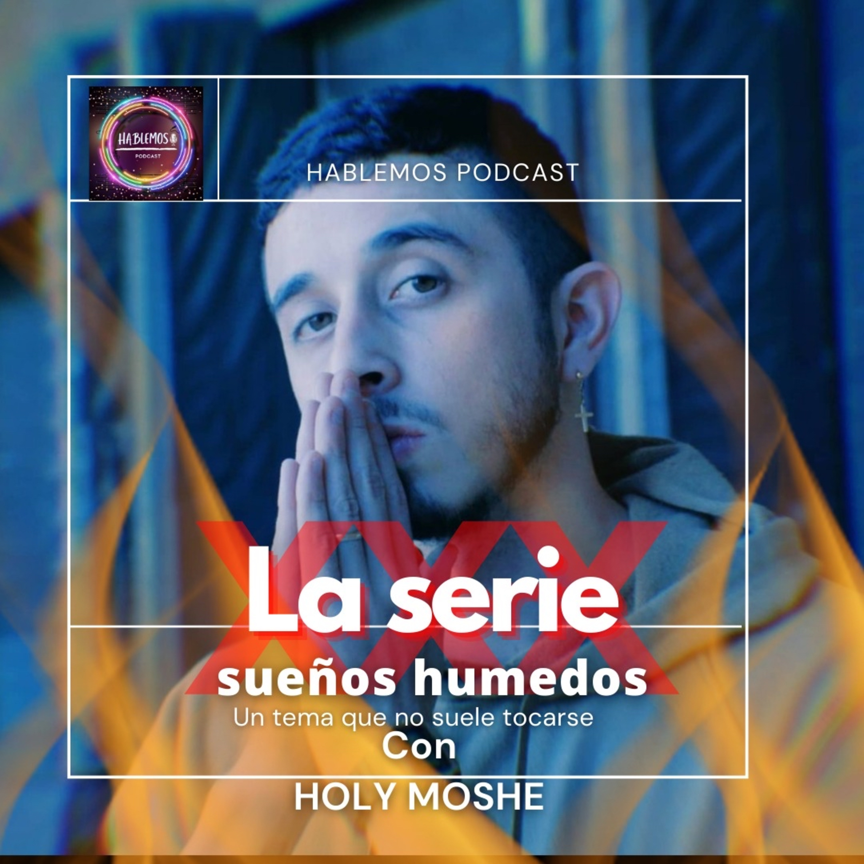 XXX"LA SERIE" Sueños Húmedos ft Holy Moshé episode artwork