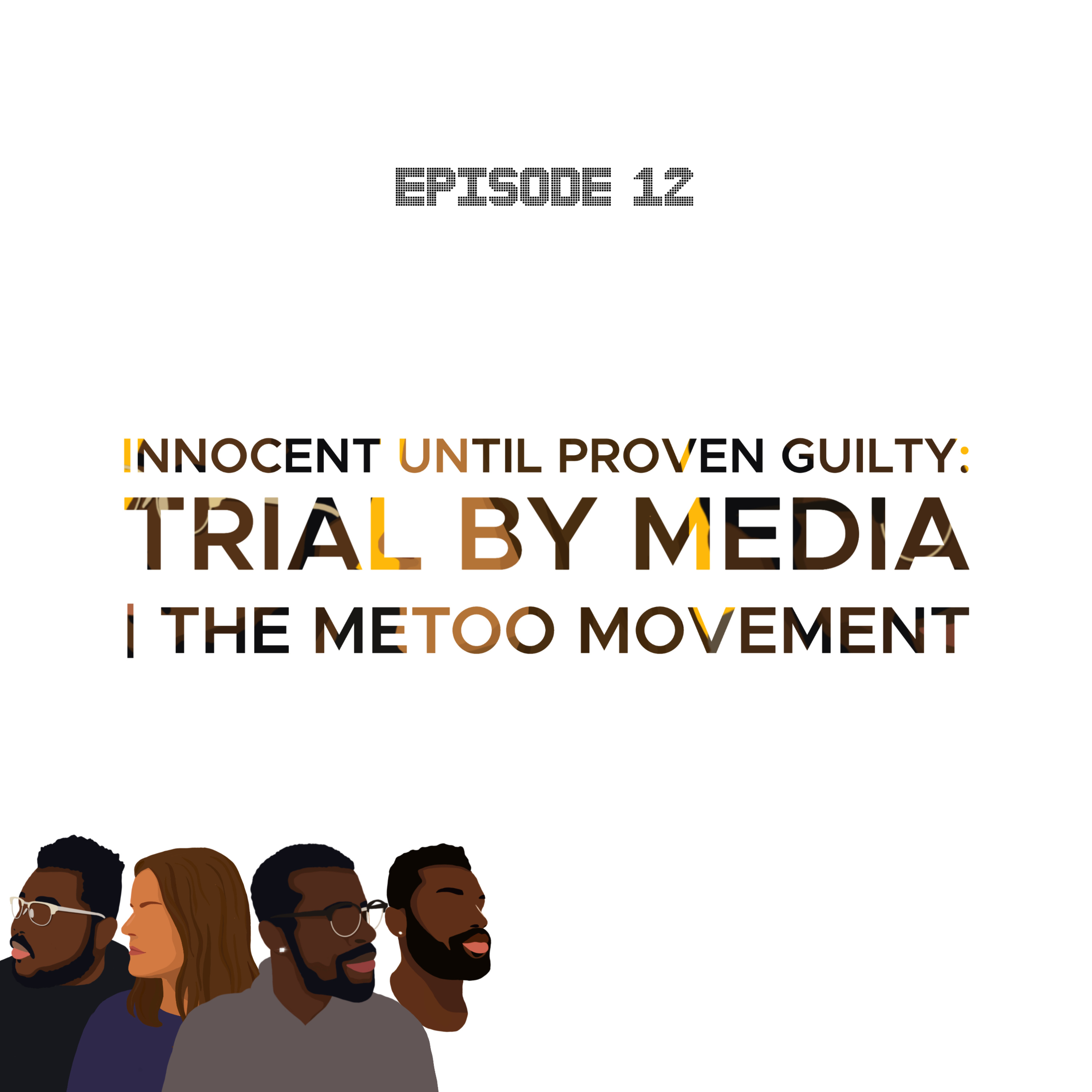 Ep12, Innocent Until Proven Guilty: Trial by Media | The MeToo Movement