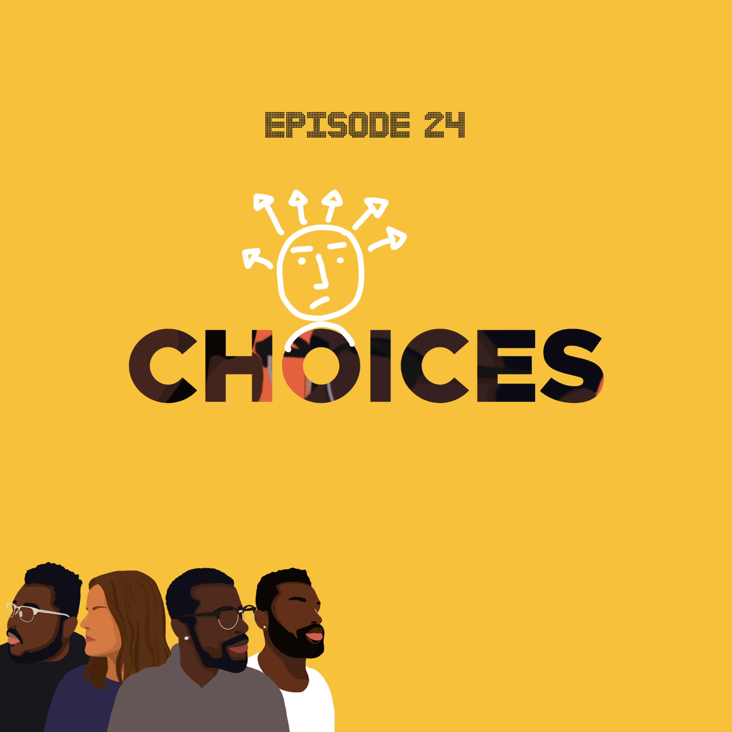 Ep 24, Choices