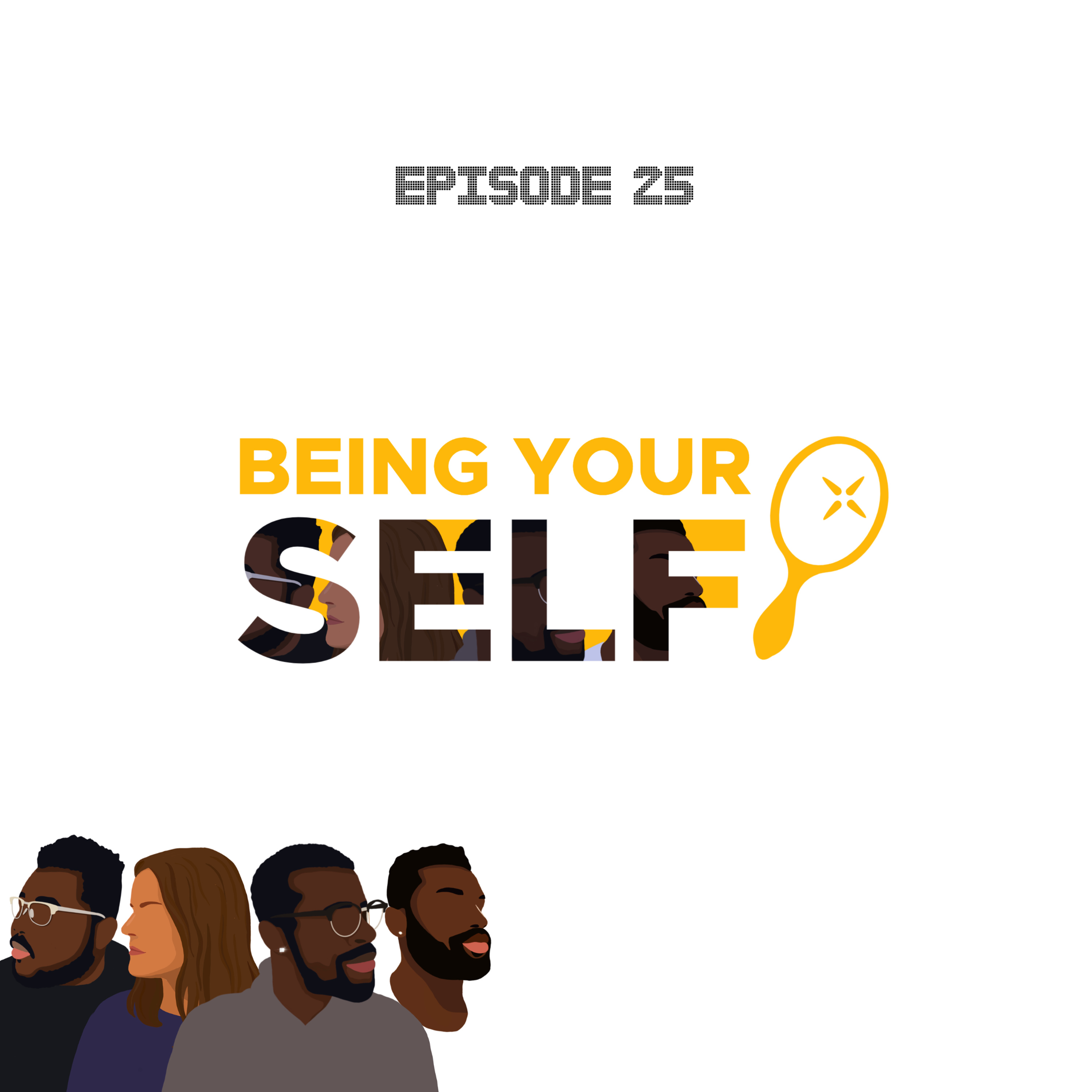 Ep 25, Being Yourself