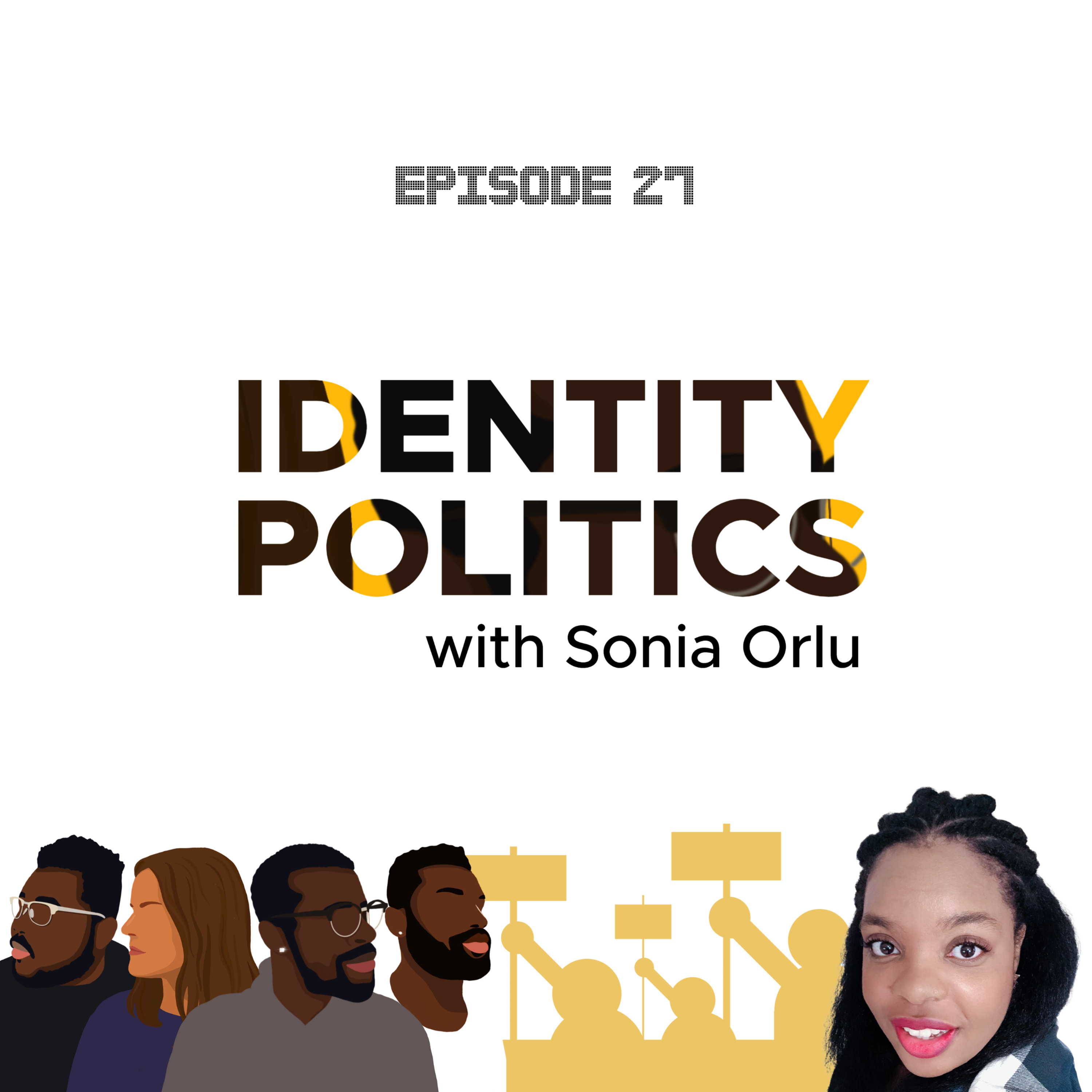 Ep 27, Identity Politics with Sonia
