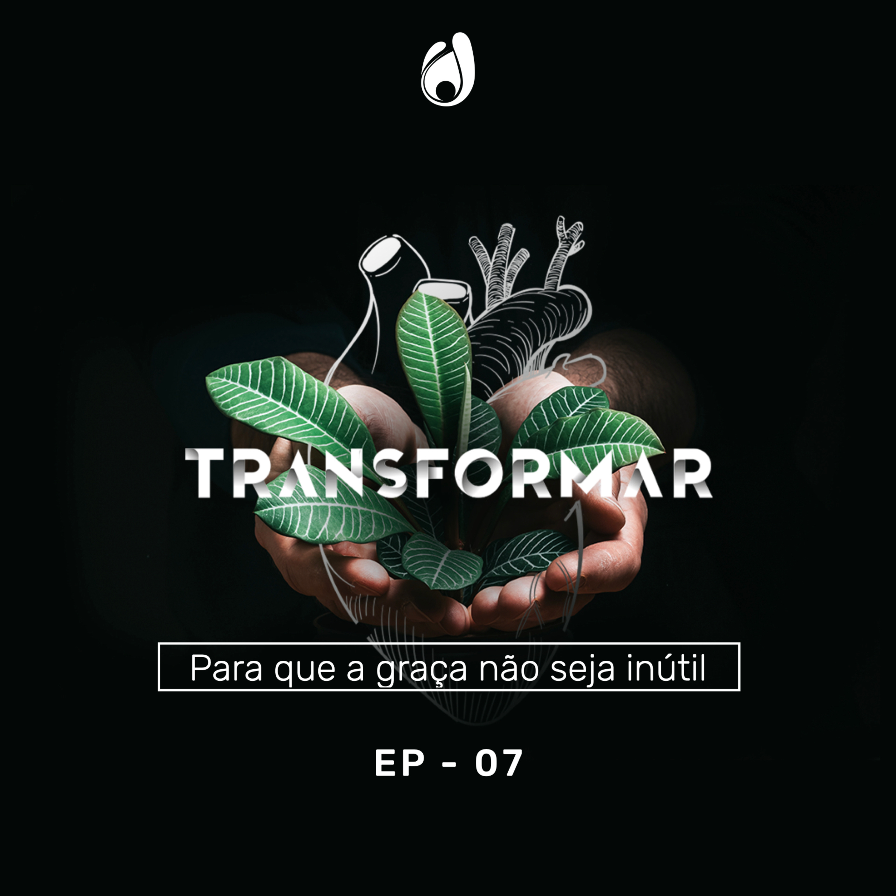 #07 | Para que a graça não seja inútil episode artwork