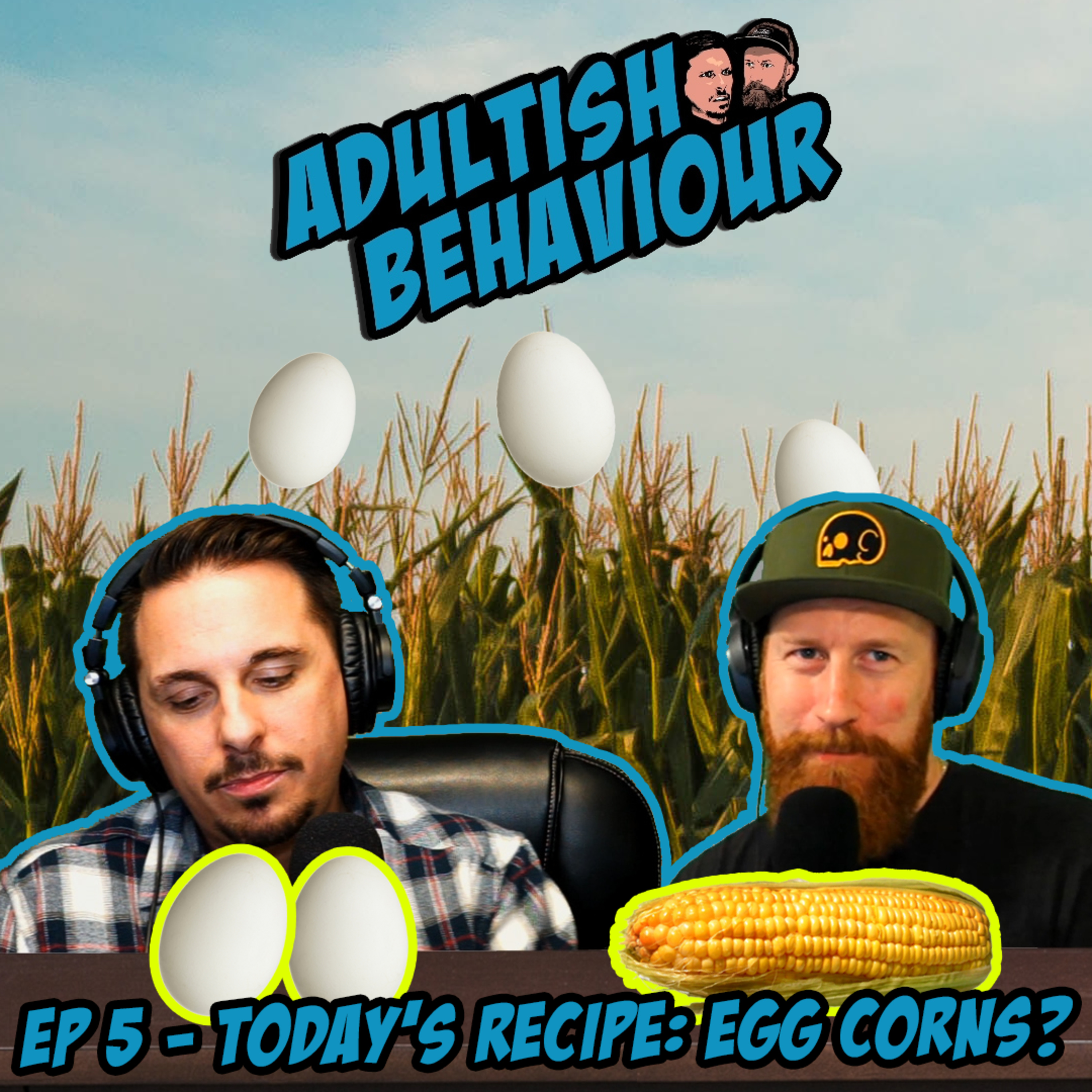 Today's Recipe: Egg Corns? episode artwork