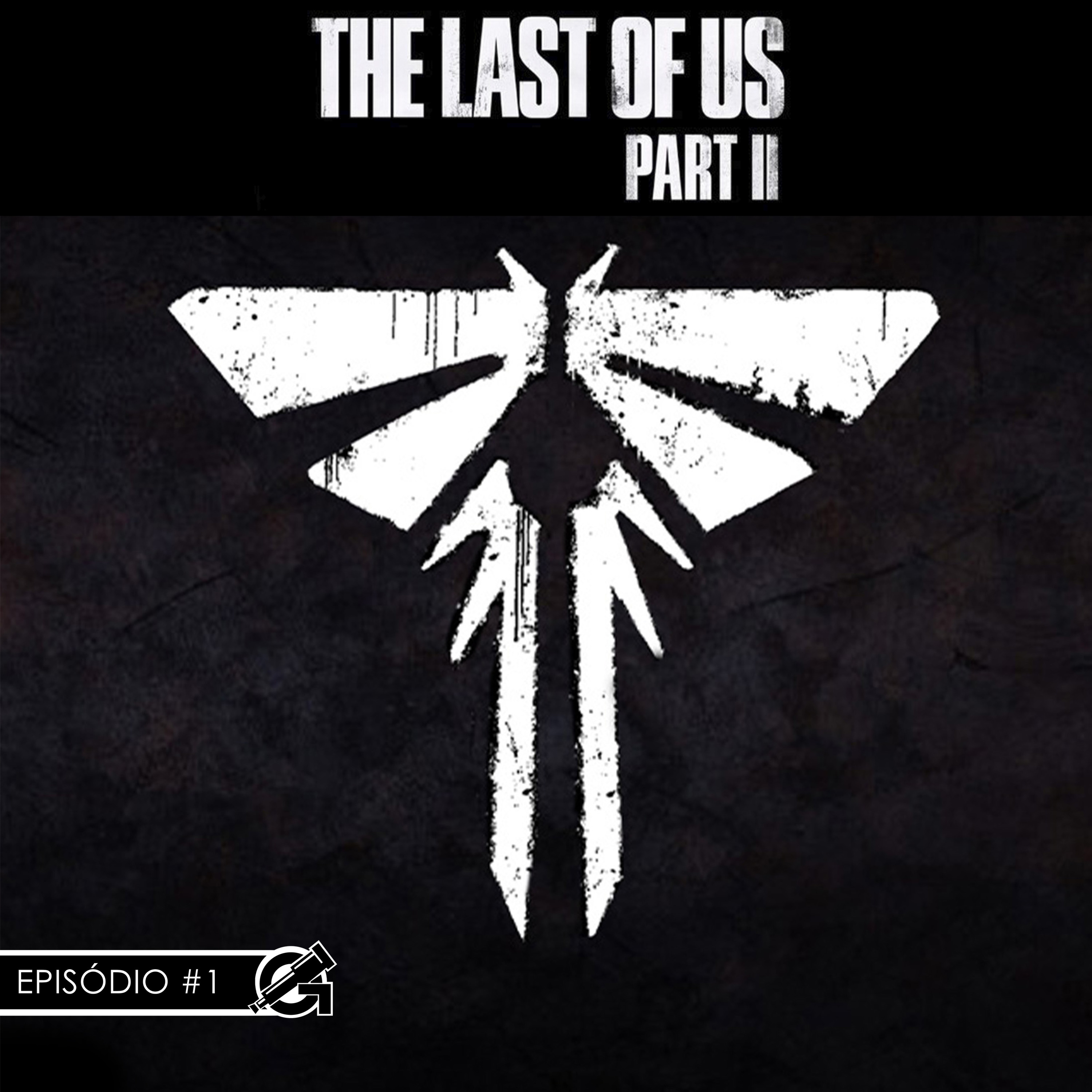 #01 The Last Of Us 2 - Uma História de Vingança episode artwork