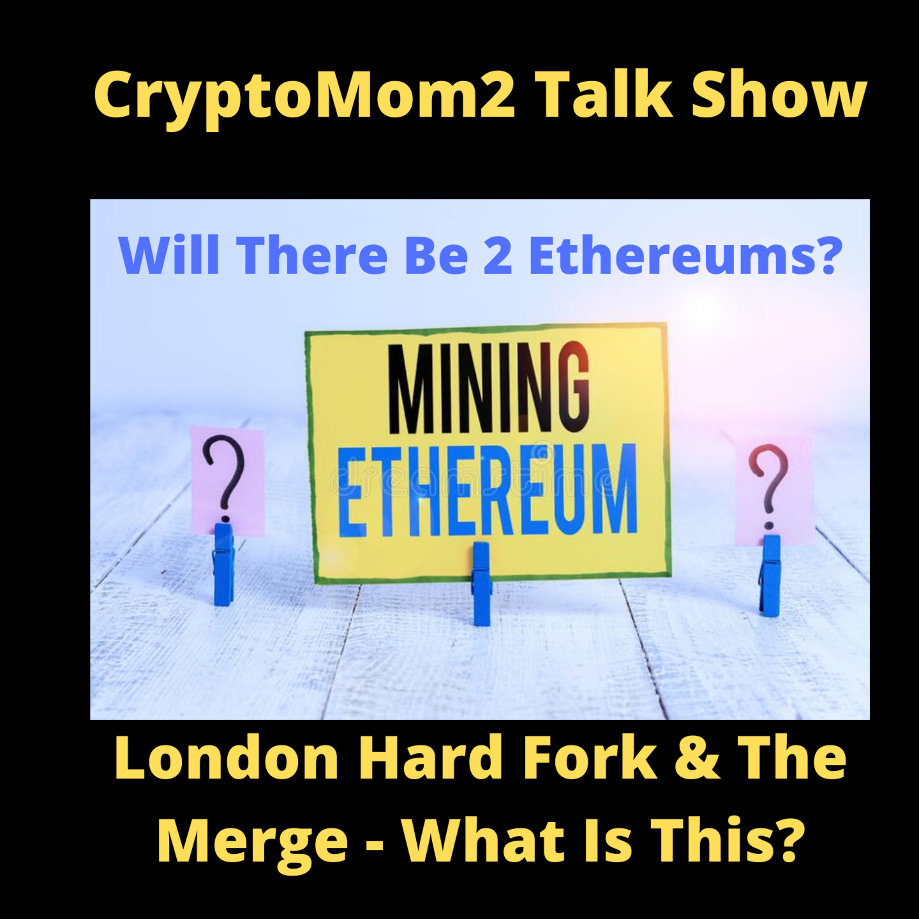 Coin Talk 15 | Ethereum | Will There Be 2 Ethereums Being Mined After July?