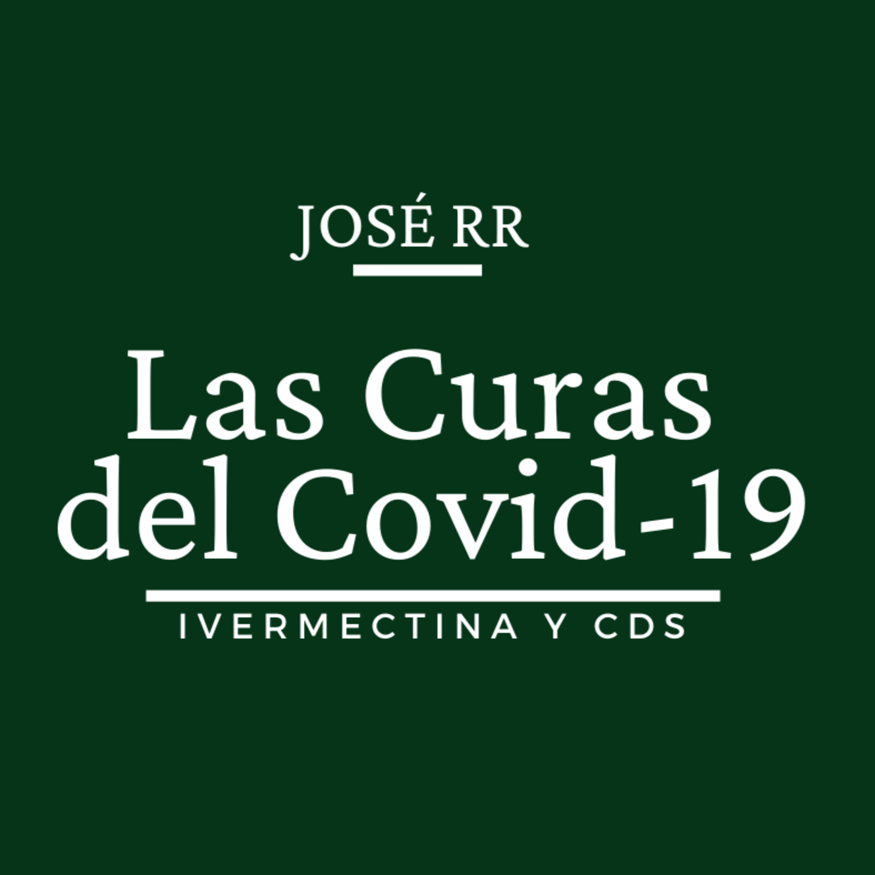 Las Curas del Covid 19 pte. 01 Ivermectina y CDS episode artwork