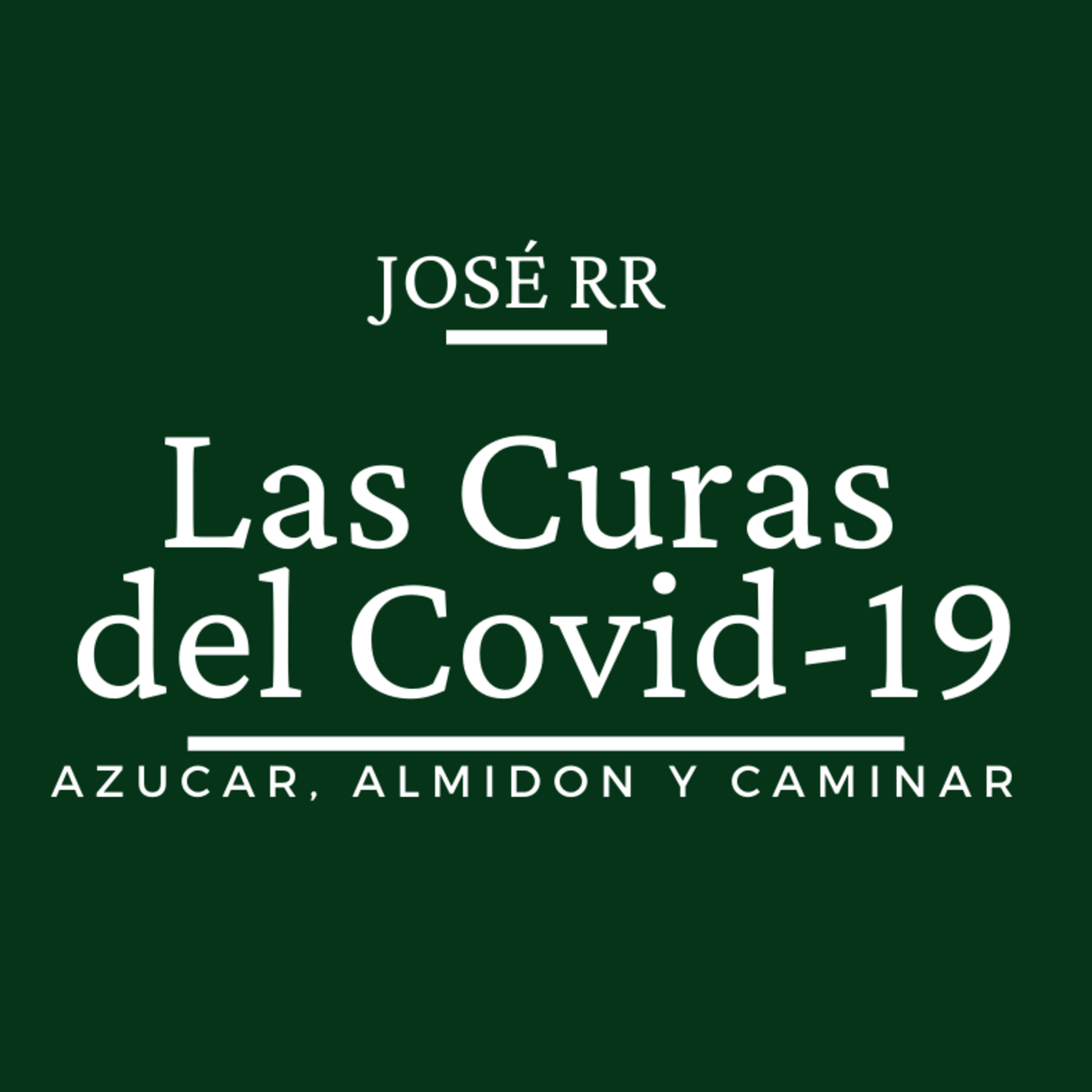 Las curas del covid-19 pte. 3 Azúcar, Almidón, Caminar