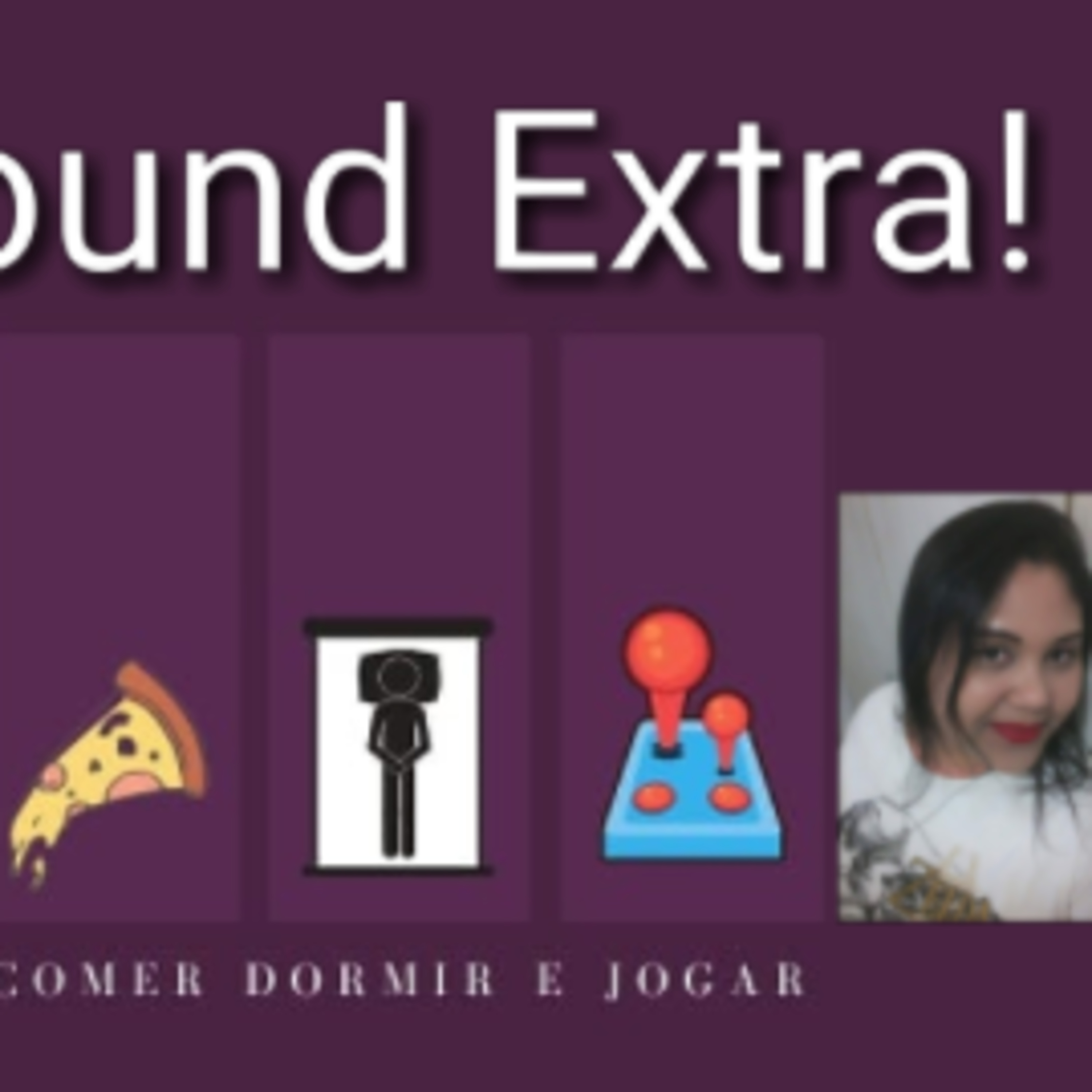 Comer, Dormir, Jogar