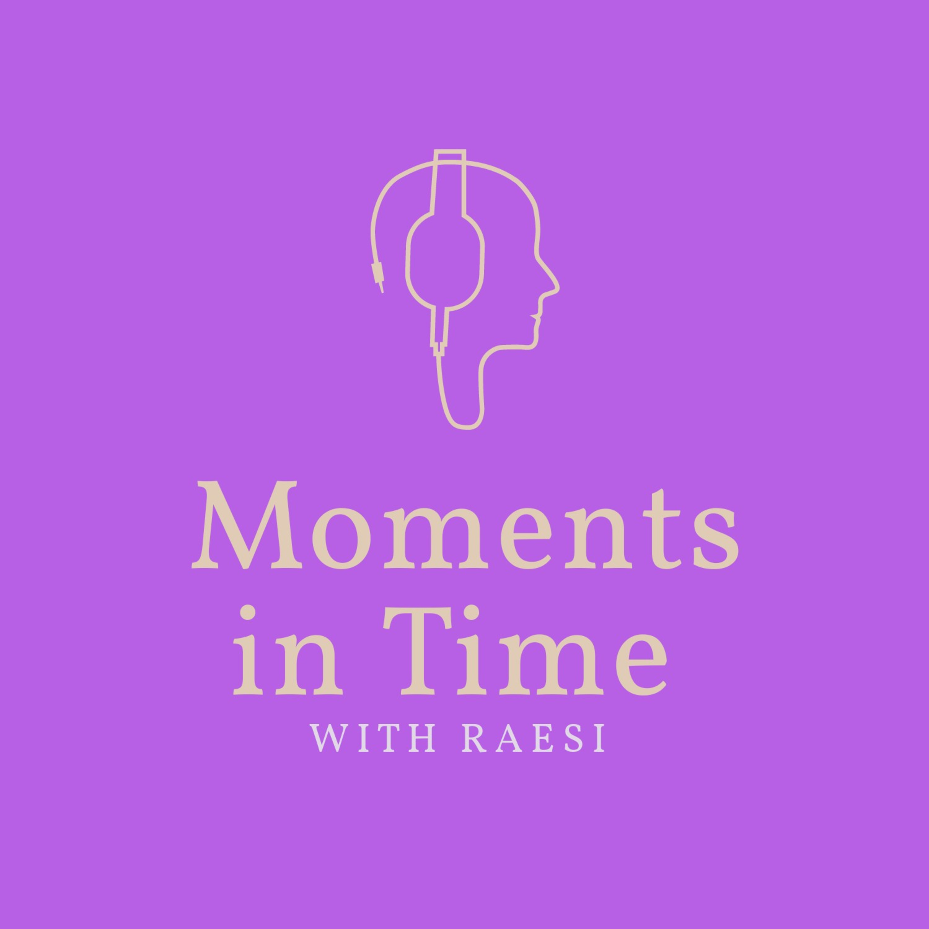 Moments in Time with Raesi