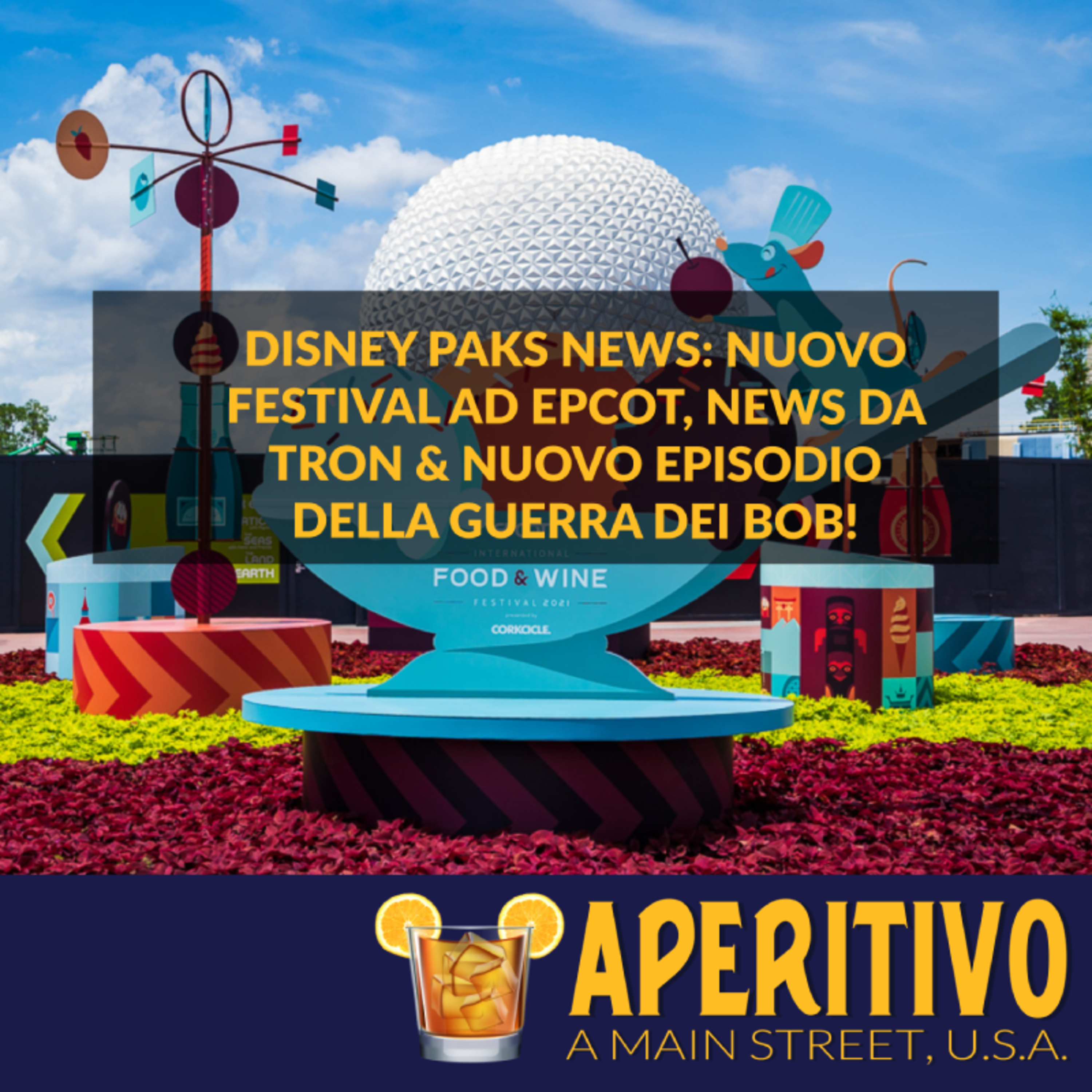 Disney Parks News: Nuovo Festival ad EPCOT, News da Tron & Nuovo Episodio della Guerra dei Bob! S2E32