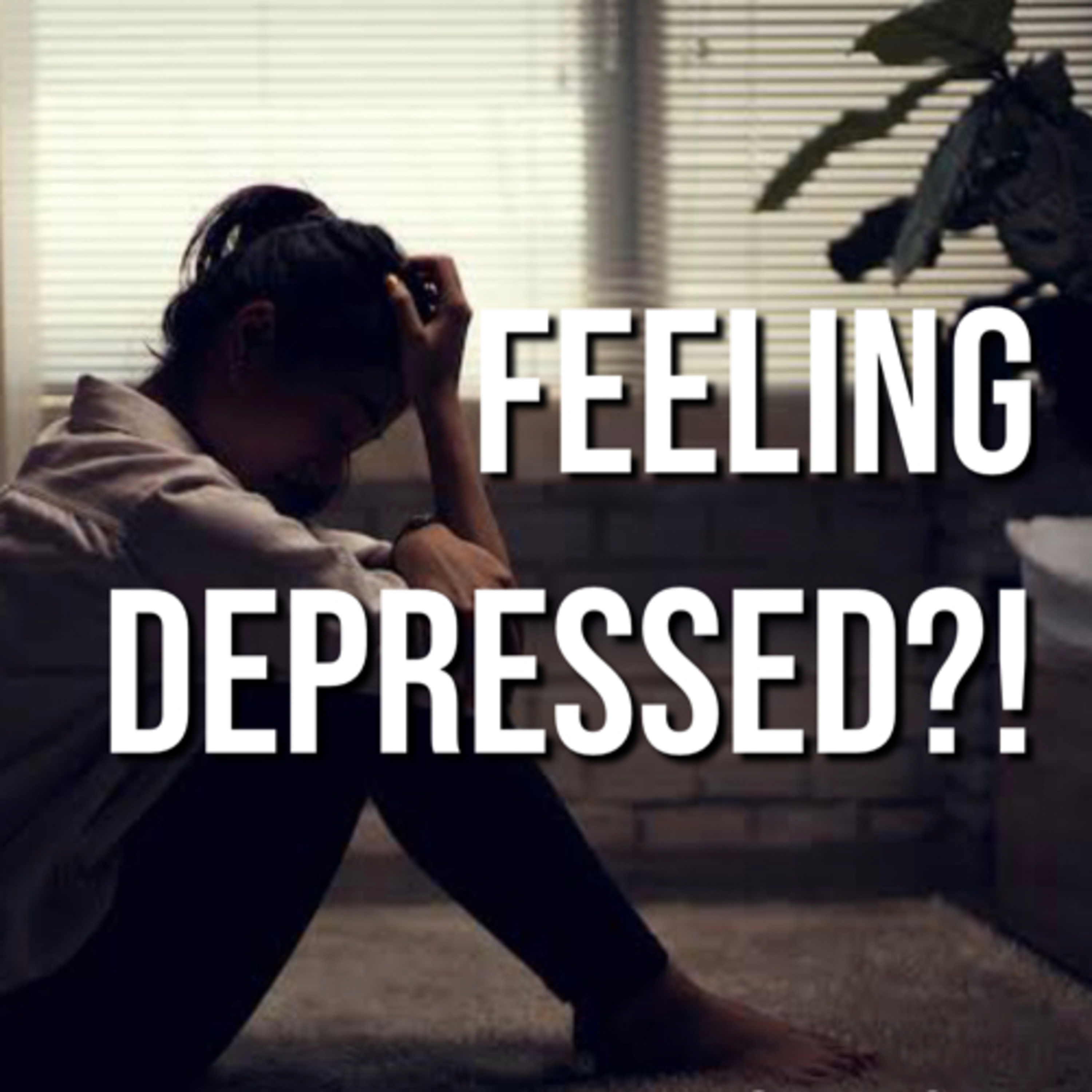 FEELING DEPRESSED?! episode artwork