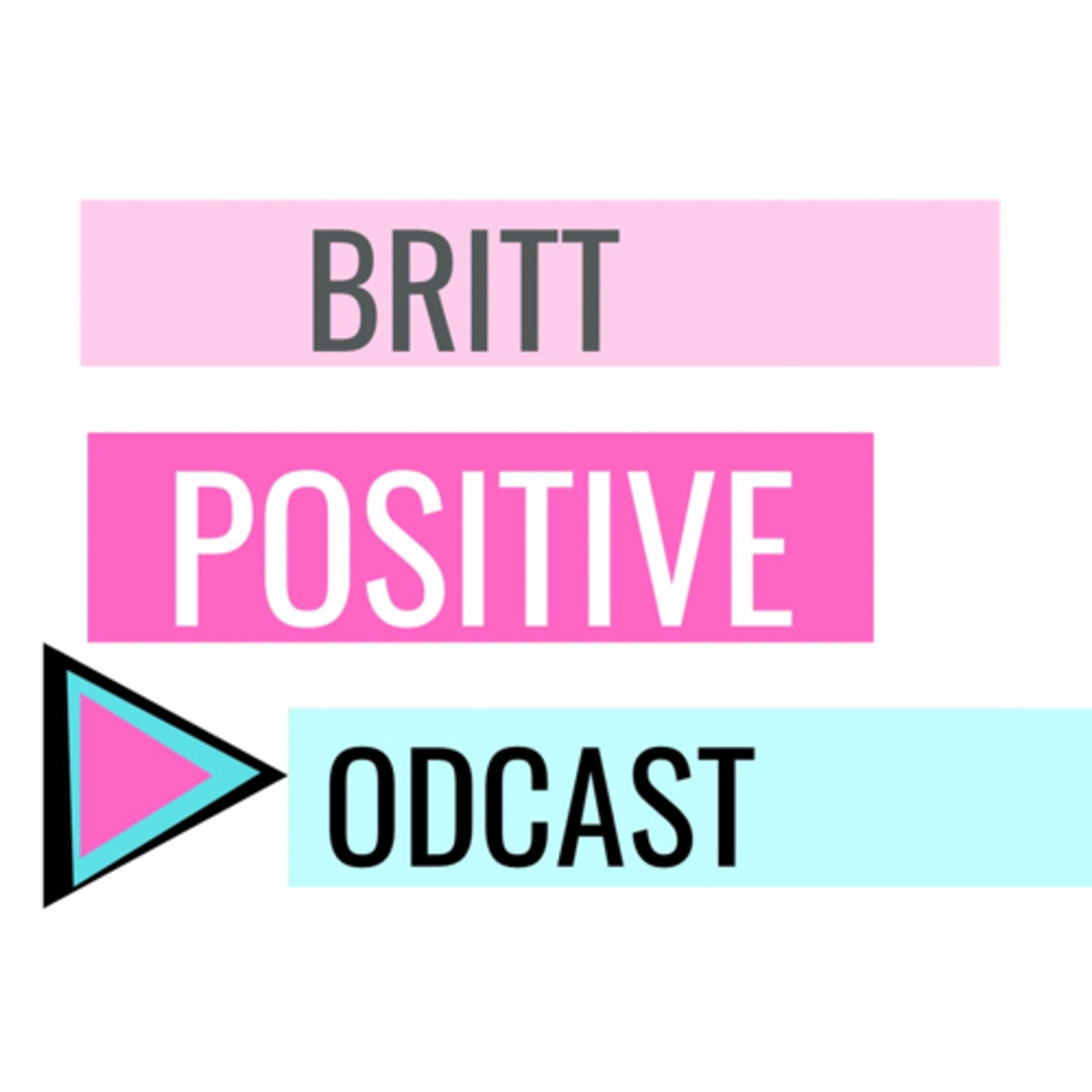 Britt Positive Podcast
