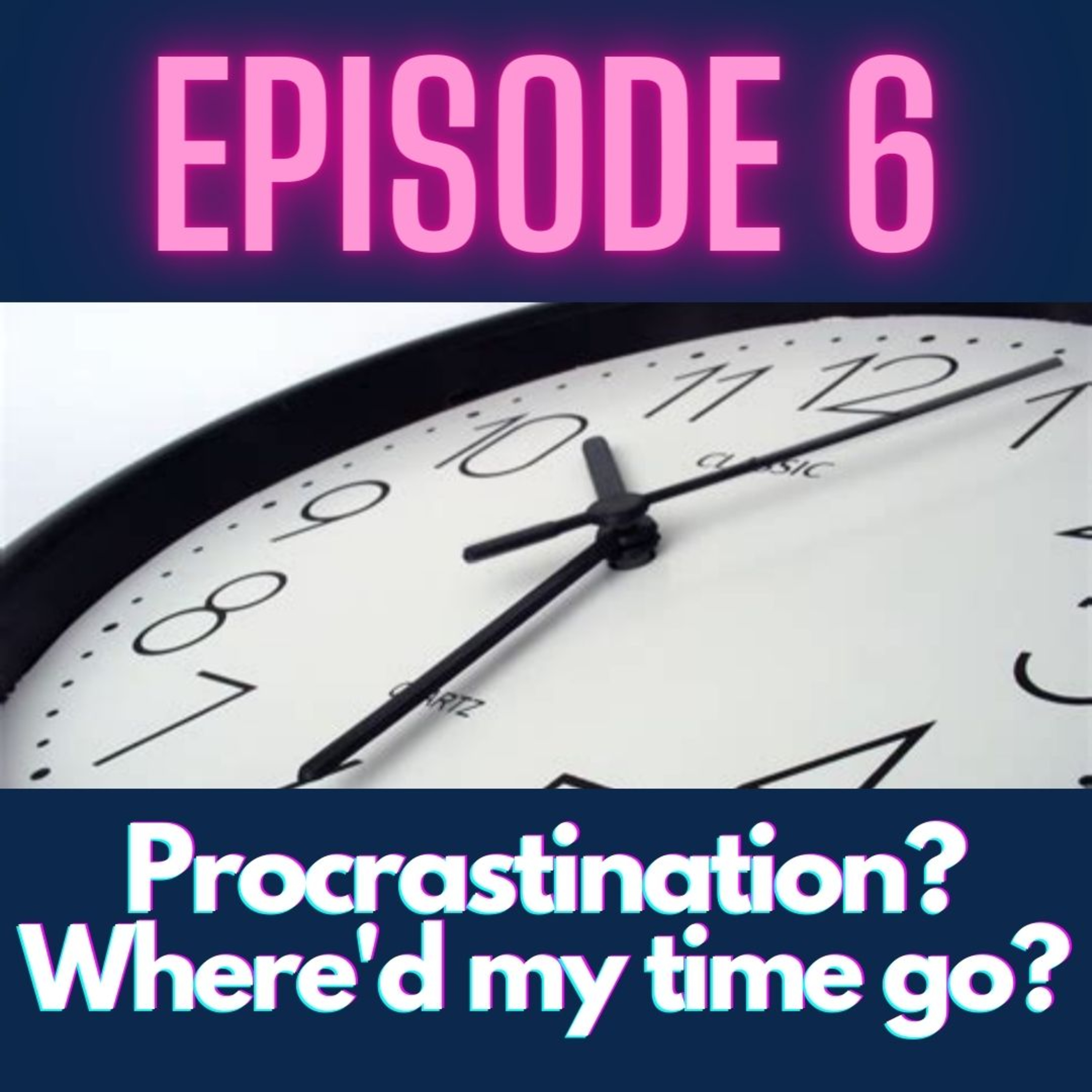 Procrastination? Where'd My Time Go? episode artwork