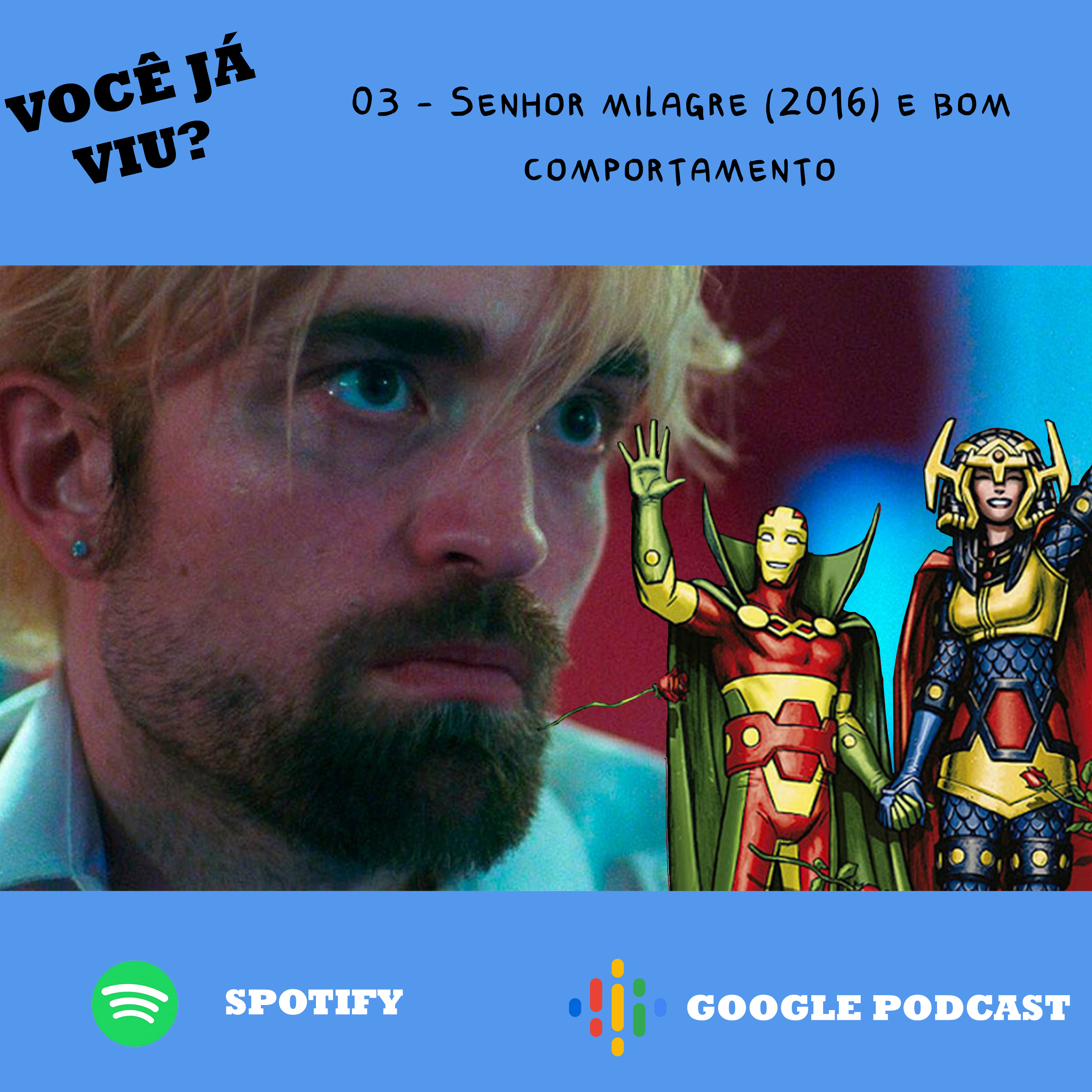 Você já viu? podcast 03- Senhor Milagre (2016) e Bom comportamento