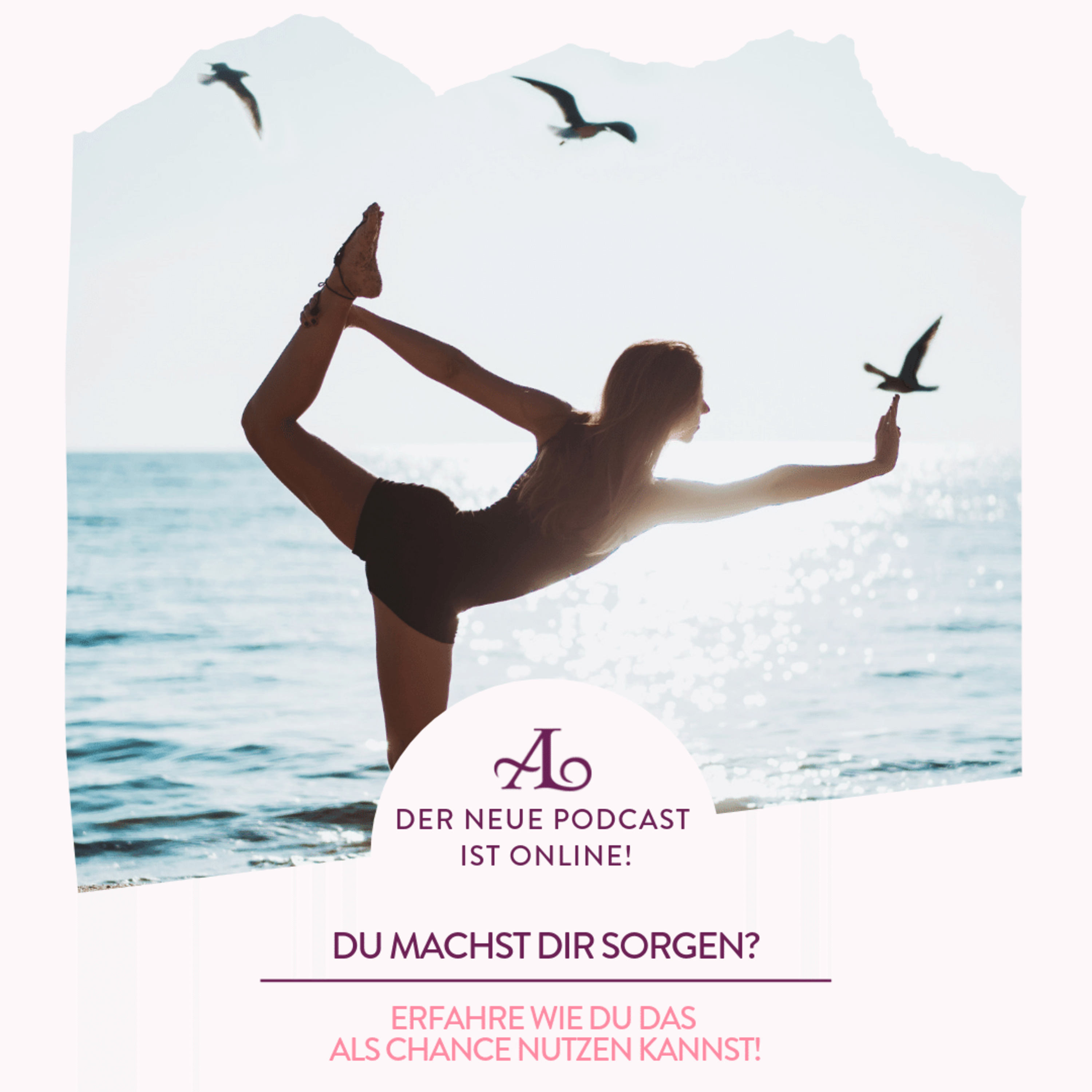 #054 Du machst Dir Sorgen? Erfahre wie Du das als Chance nutzen kannst! episode artwork