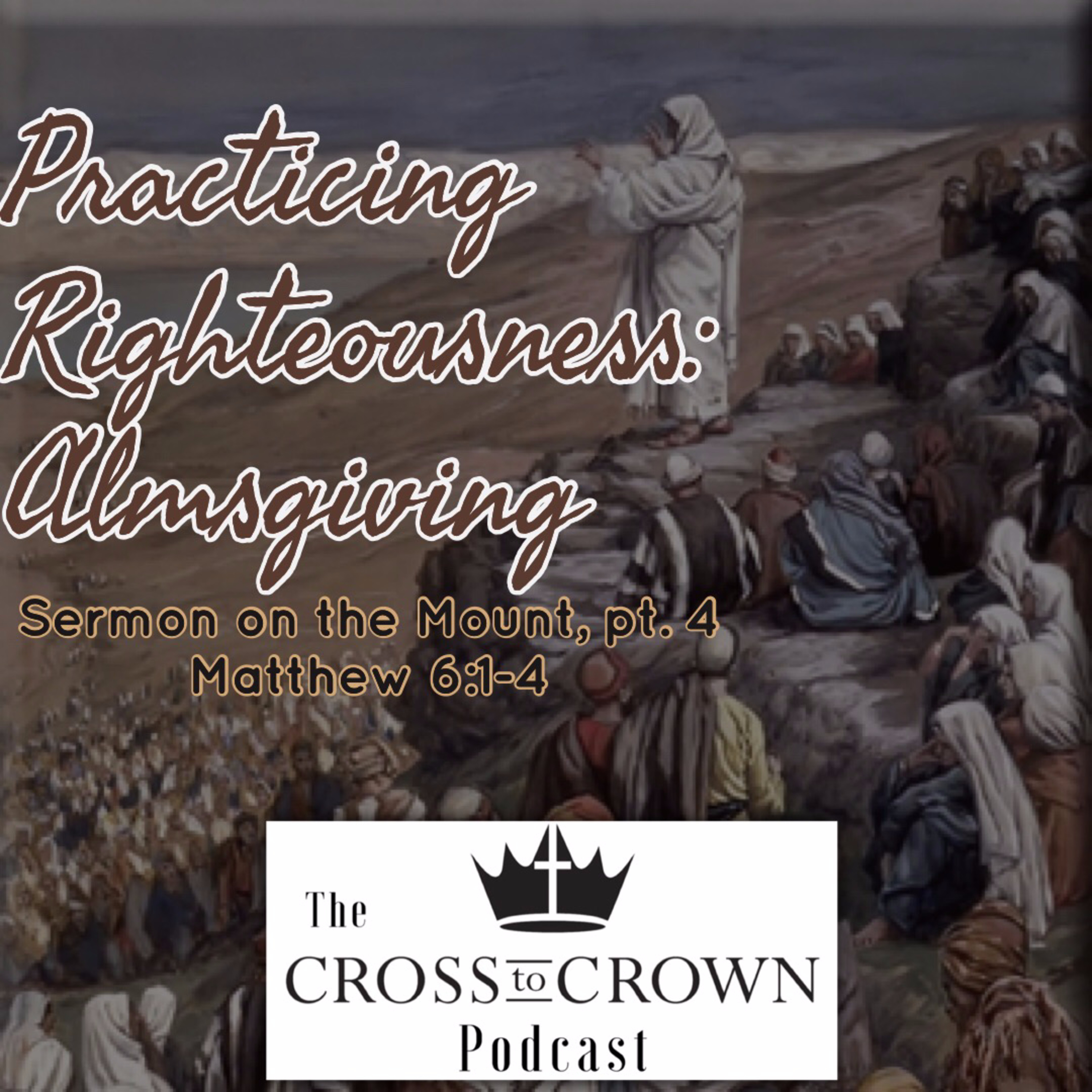 Episode 34 : Practicing Righteousness: Almsgiving