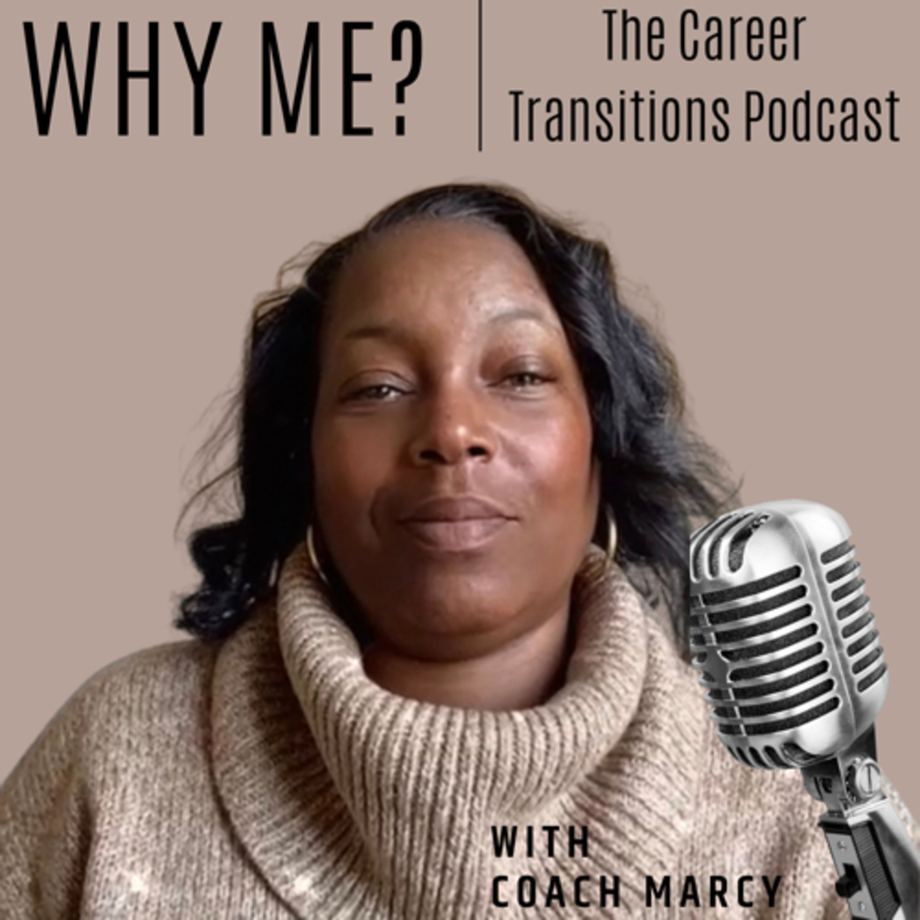 Why Me? The Career Transition Podcast with Career Coach Marcy