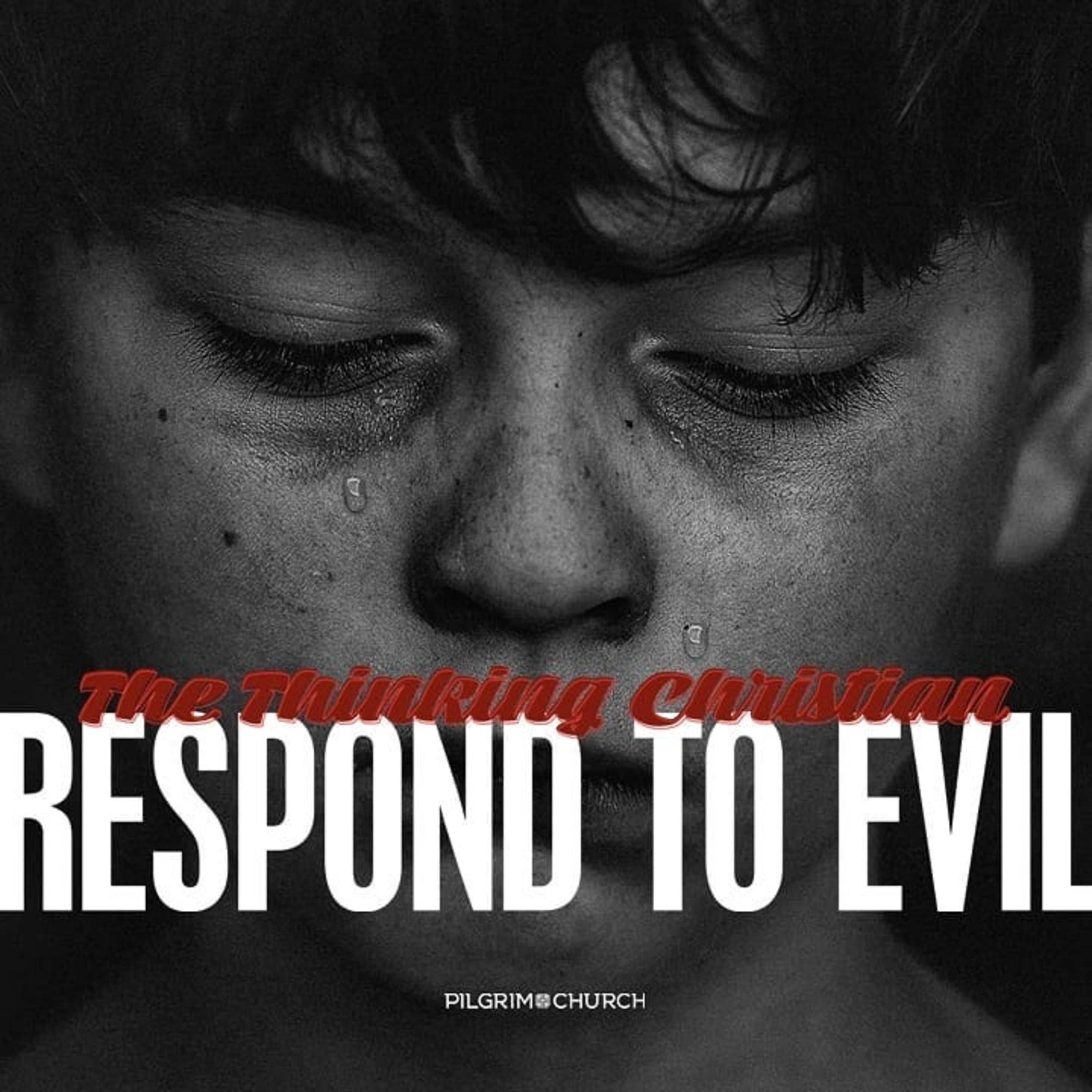 The Thinking Christian No. 3 - Respond to Evil