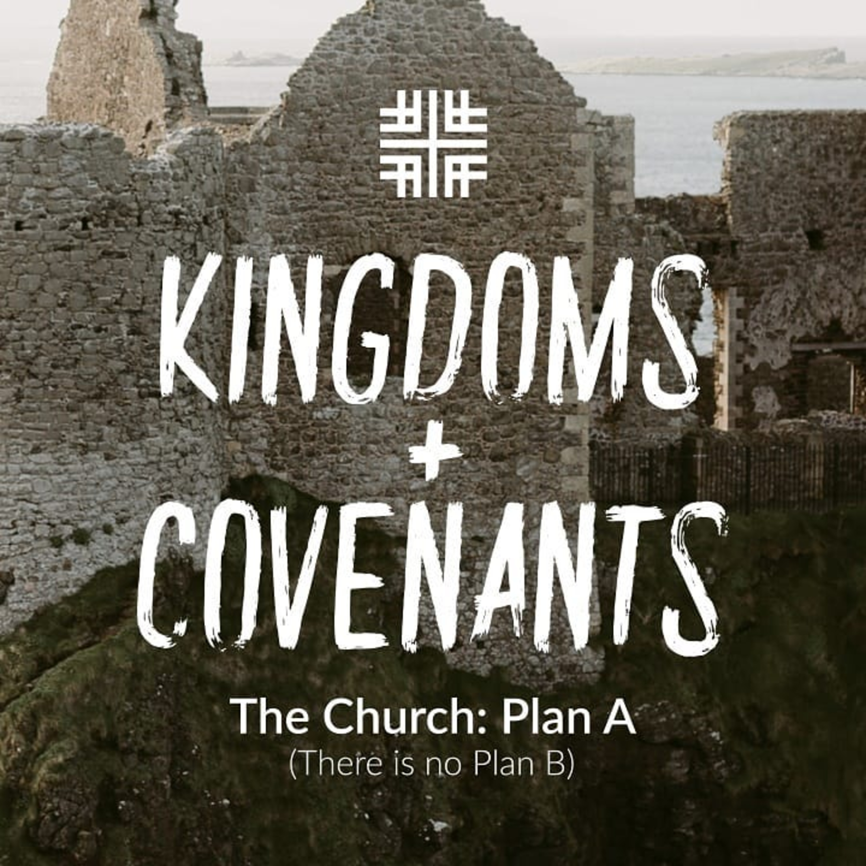 Building Blocks - Kingdoms + Covenants, The Church: Plan A (there is no plan b) episode artwork