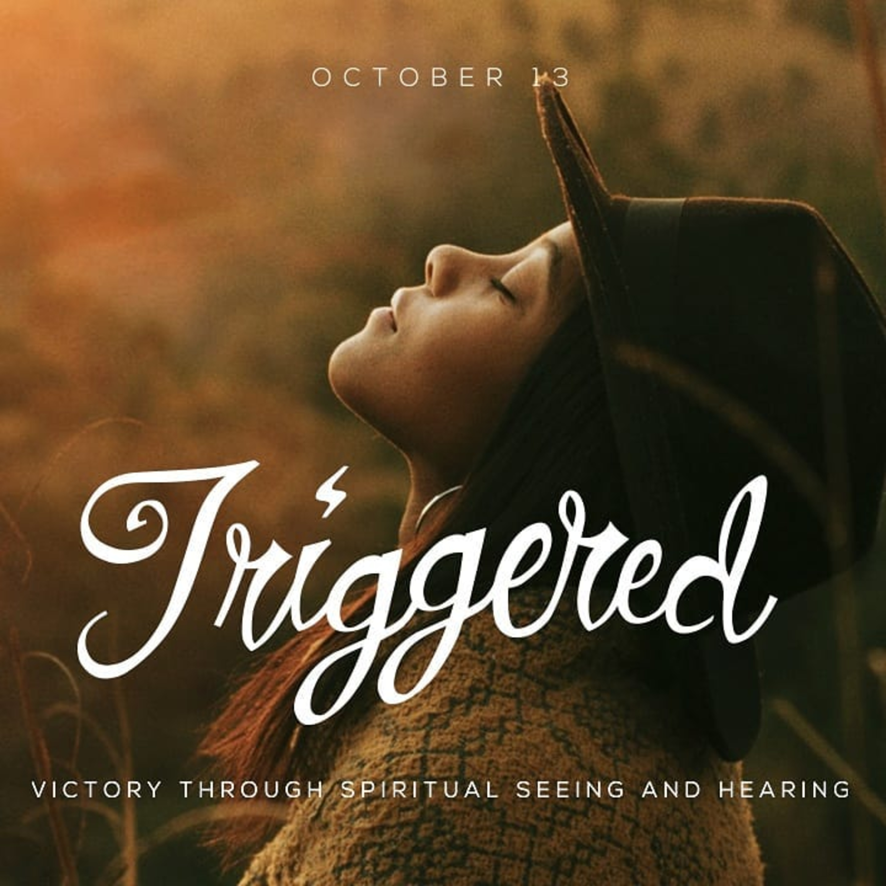 TRIGGERED SERIES, Victory Through Spiritual Seeing and Hearing