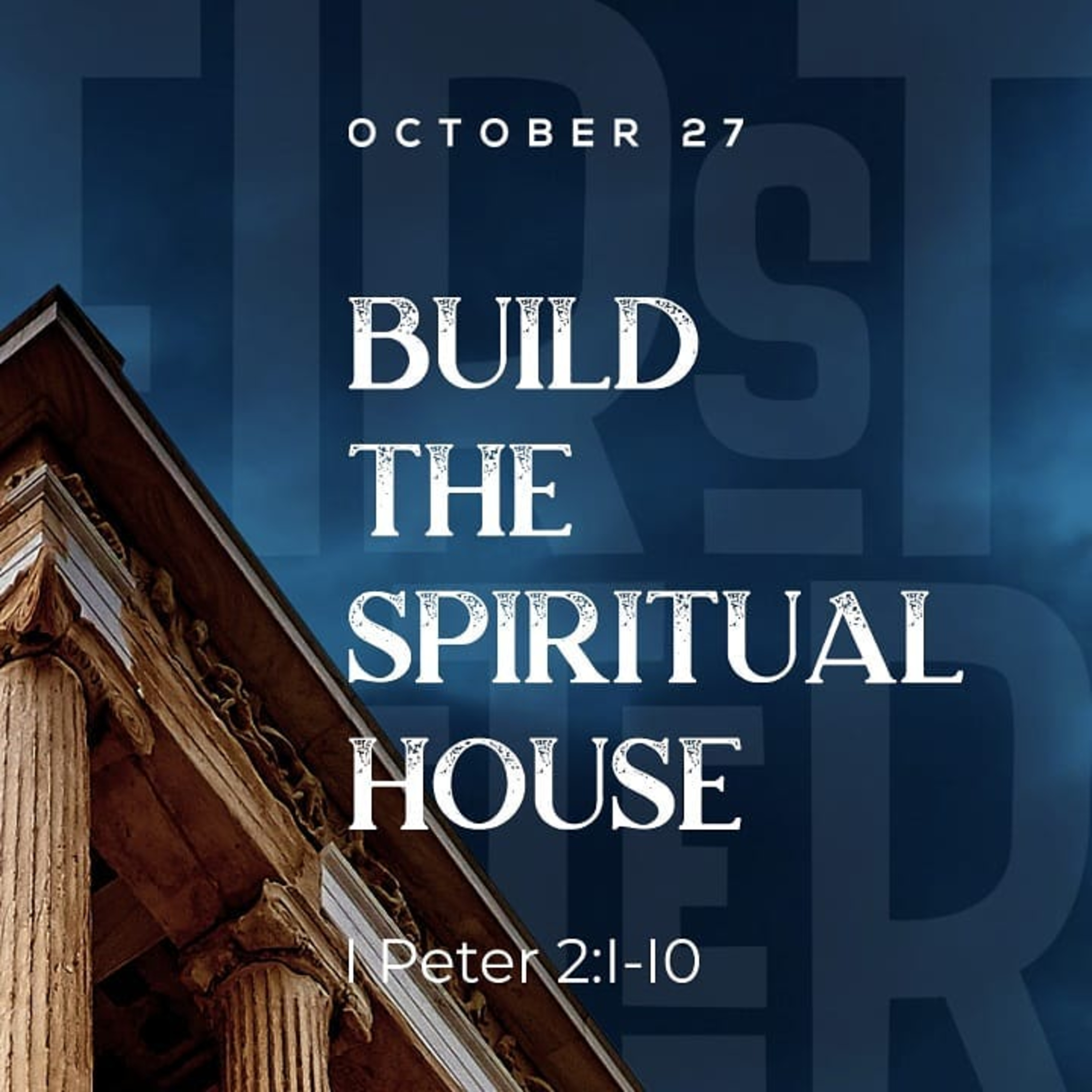 FIRST PETER SERIES, Build the Spiritual House